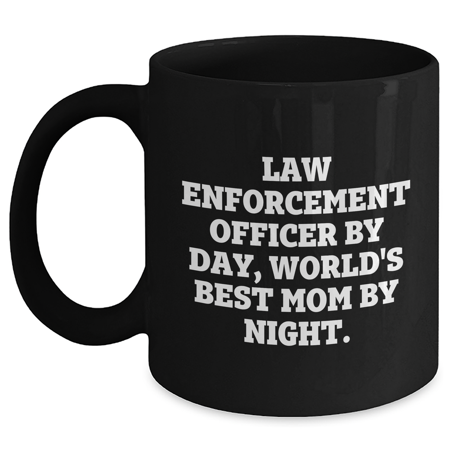Law Enforcement Officer Humor Black Coffee Mug, Funny Gifts from Mom to Dad on Father's Day - Main