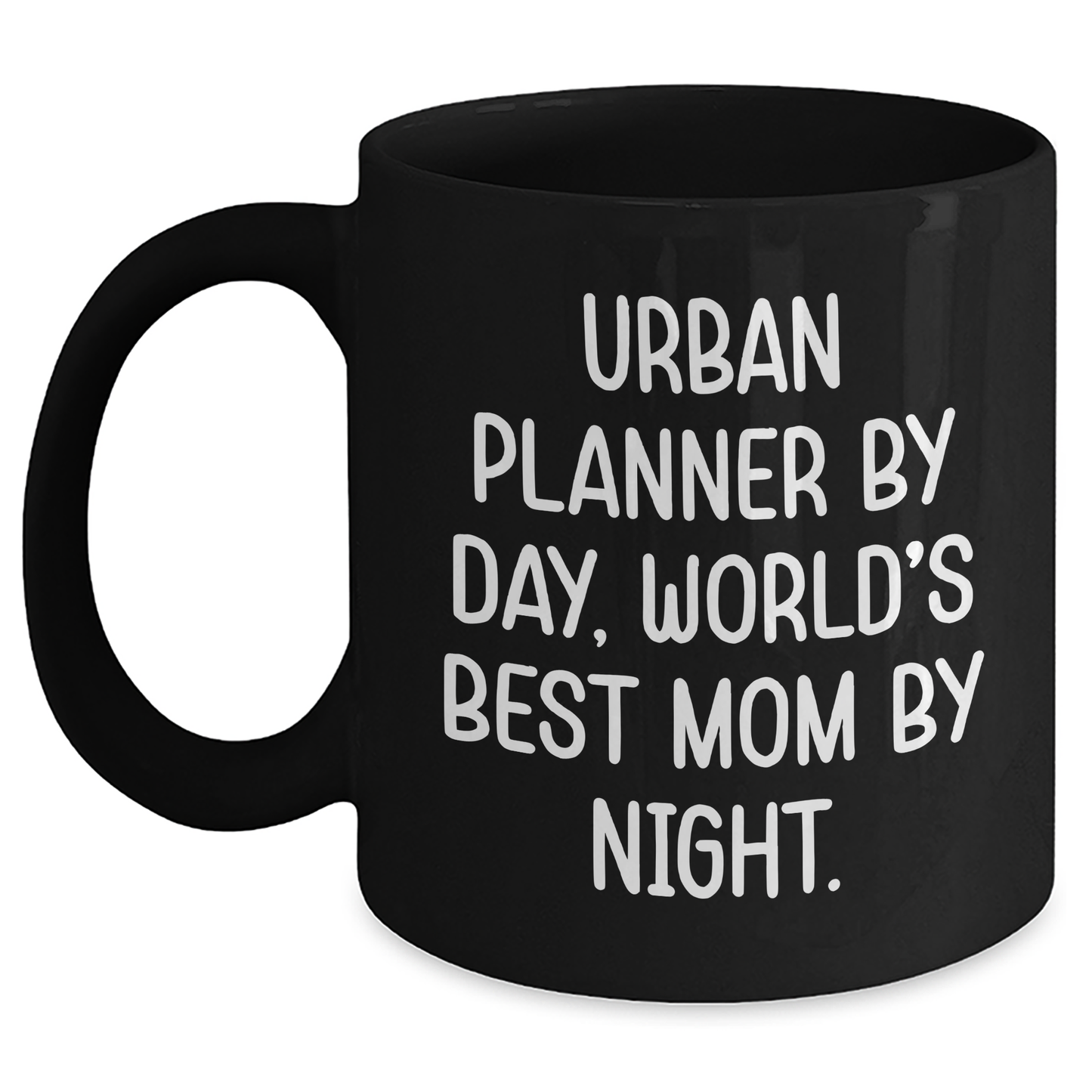Urban Planner By Day, World's Best Mom By Night. Funny Black Coffee Mug, Ideal Gifts from Mom to Urban Planner for Father's Day - Main