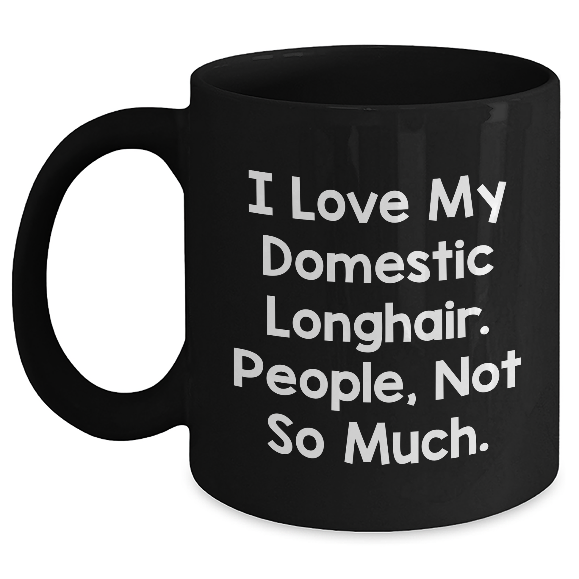 Domestic Longhair Cat Lover's Black Coffee Mug, Funny Gift from Friends to Men, 'I Love My Domestic Longhair. People, Not So Much.' - Main