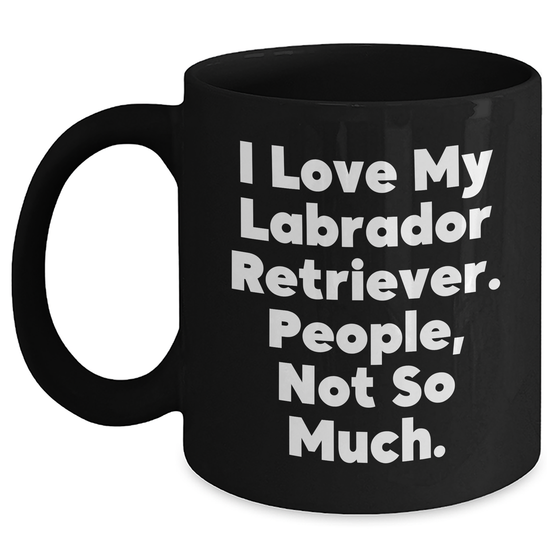 Labrador Retriever Dog Funny Gifts from Men to Fathers, I Love My Labrador, Unique Black Coffee Mug - Main