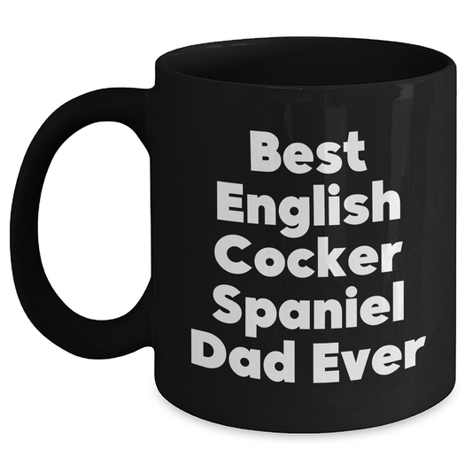 English Cocker Spaniel Dog Lovers Gifts from Family - Funny Black Coffee Mug for Dad on Father's Day - Best English Cocker Spaniel Dad Ever - Main