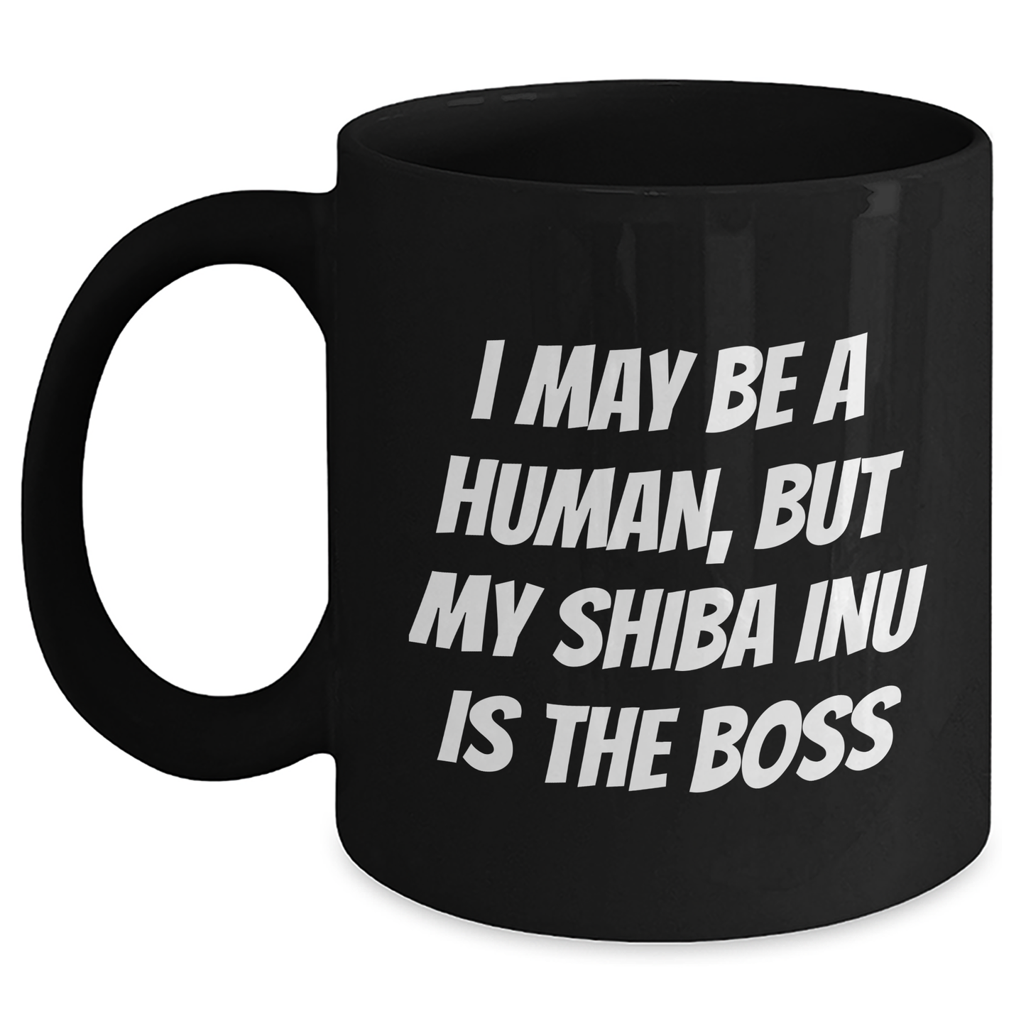 Shiba Inu Dog Funny Quotes Black Coffee Mugs Gifts for Men from Family - I May Be A Human, But My Shiba Inu Is The Boss - Main