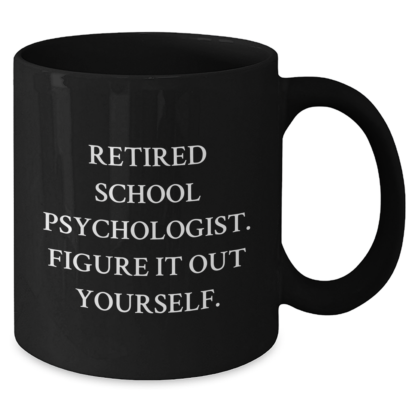 Funny School Psychologist Gifts from Friends for Mother's Day - 'Figure It Out Yourself' Quote on Black Coffee Mug - Additional