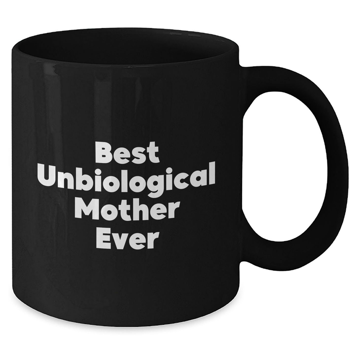 Funny Unbiological Mother Gifts from Friends - Best Unbiological Mother Ever Inspirational Quote on Black Coffee Mug for Unbiological Mother Graduation Unique Gifts - Additional