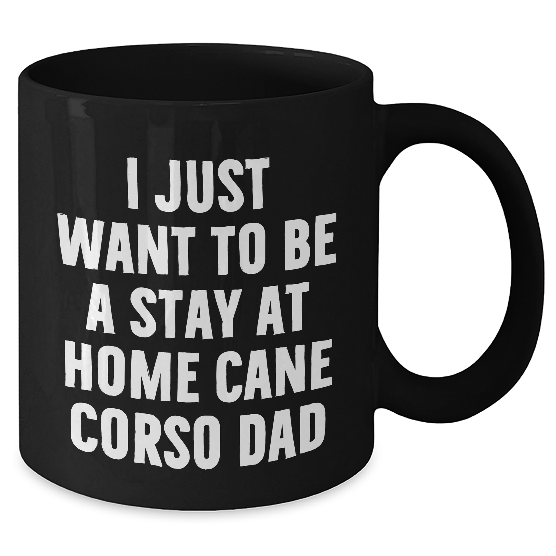 Cute Cane Corso Dad Gifts for Men - 'I Just Want To Be A Stay At Home Cane Corso Dad' Funny Mug, Black Coffee Mug for Father's Day from Family - Additional