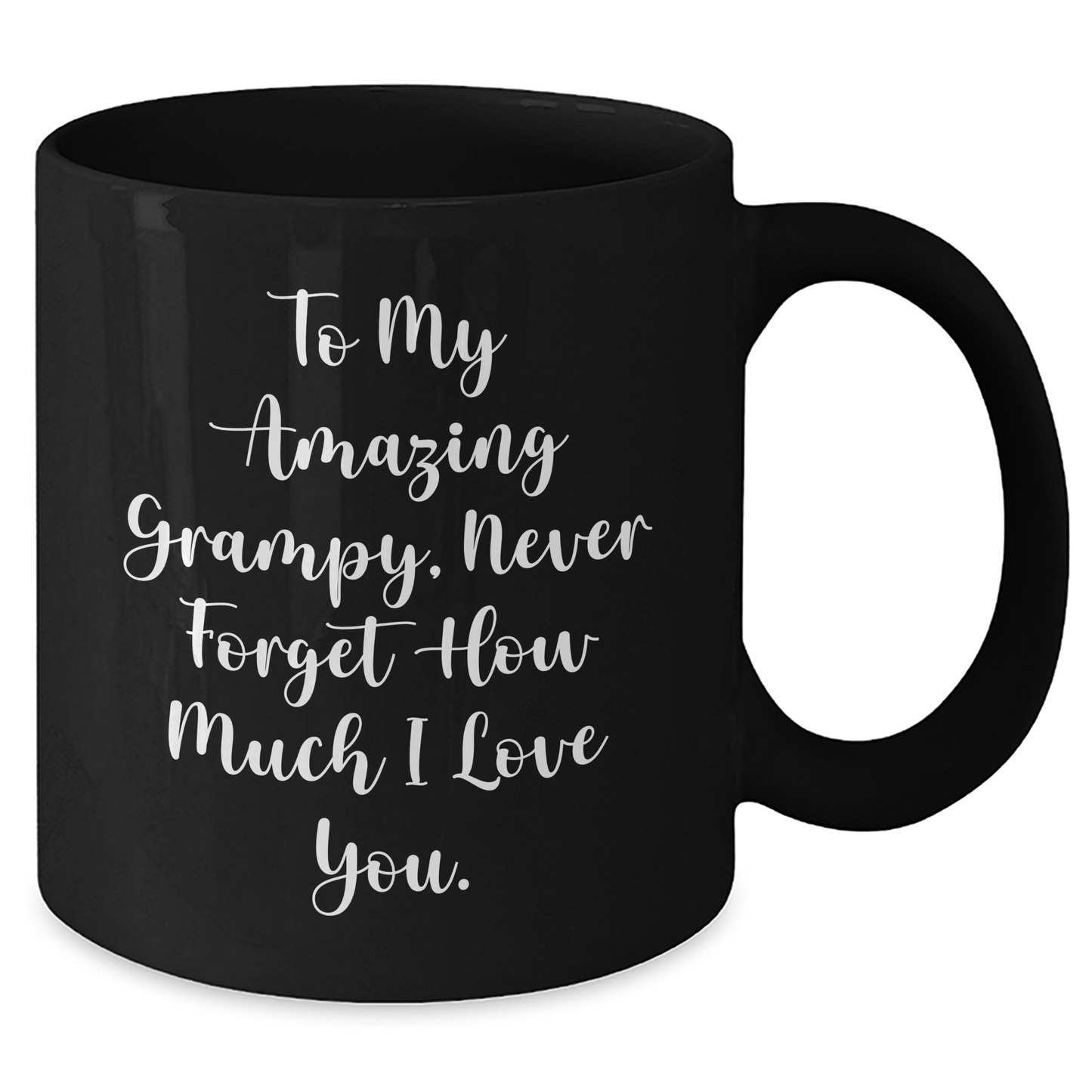 Funny Grampy Gifts from Men - To My Amazing Grampy, Never Forget How Much I Love You. Black Coffee Mug for Mother's Day - Additional