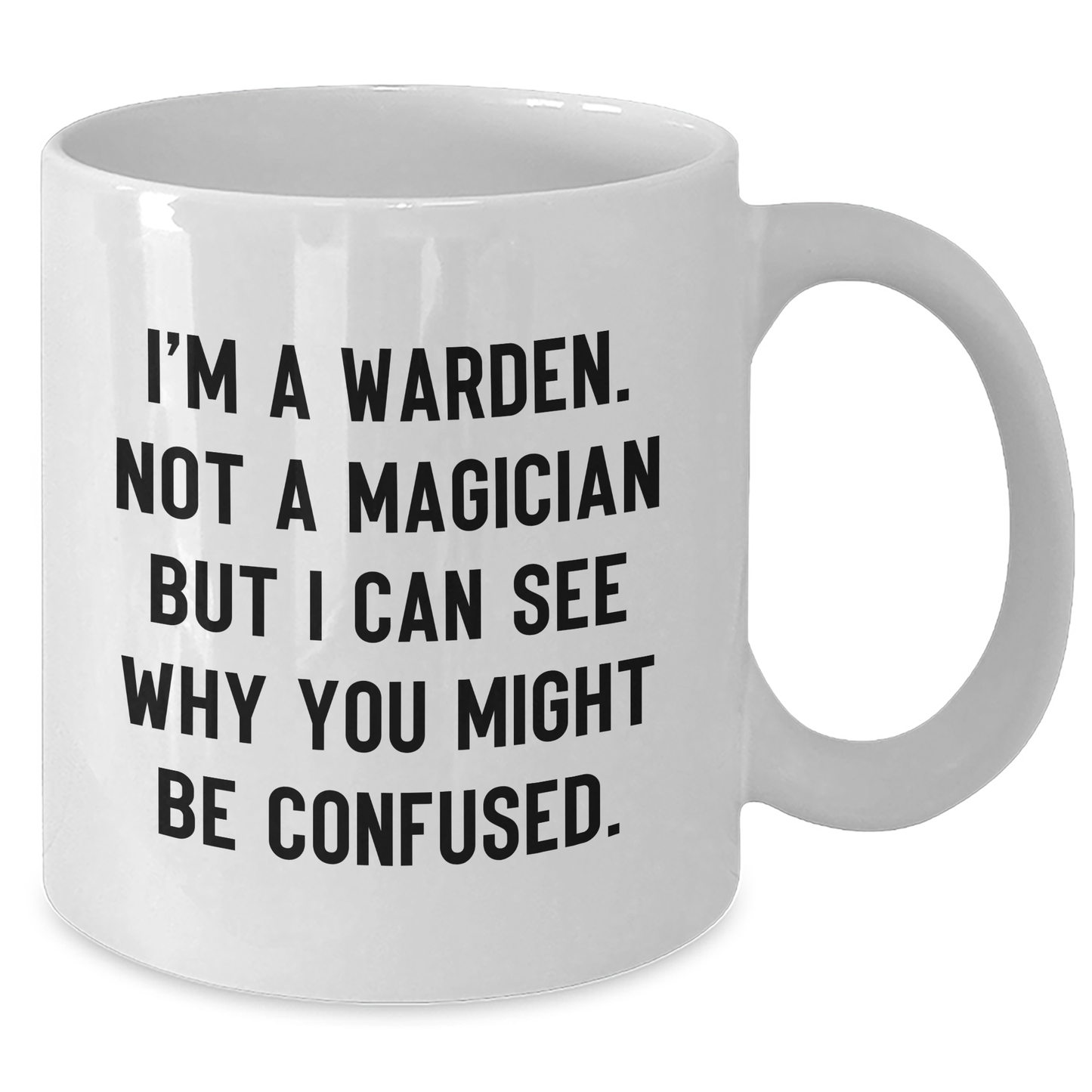 Warden Gifts Funny White Coffee Mug For Men from Friends - Graduation Unique Gifts I'm A Warden. Not A Magician - Additional