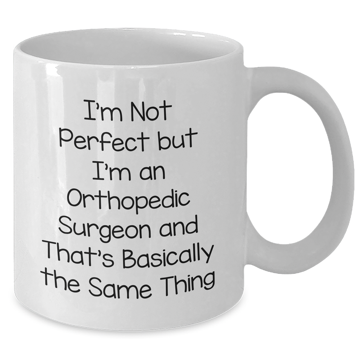 Orthopedic Surgeon Gifts Funny White Coffee Mugs I'm Not Perfect But I'm An Orthopedic Surgeon Gifts from Men to Orthopedic Surgeon, White Coffee Mug for Orthopedic Surgeon, Mother's Day Unique Gifts - Additional