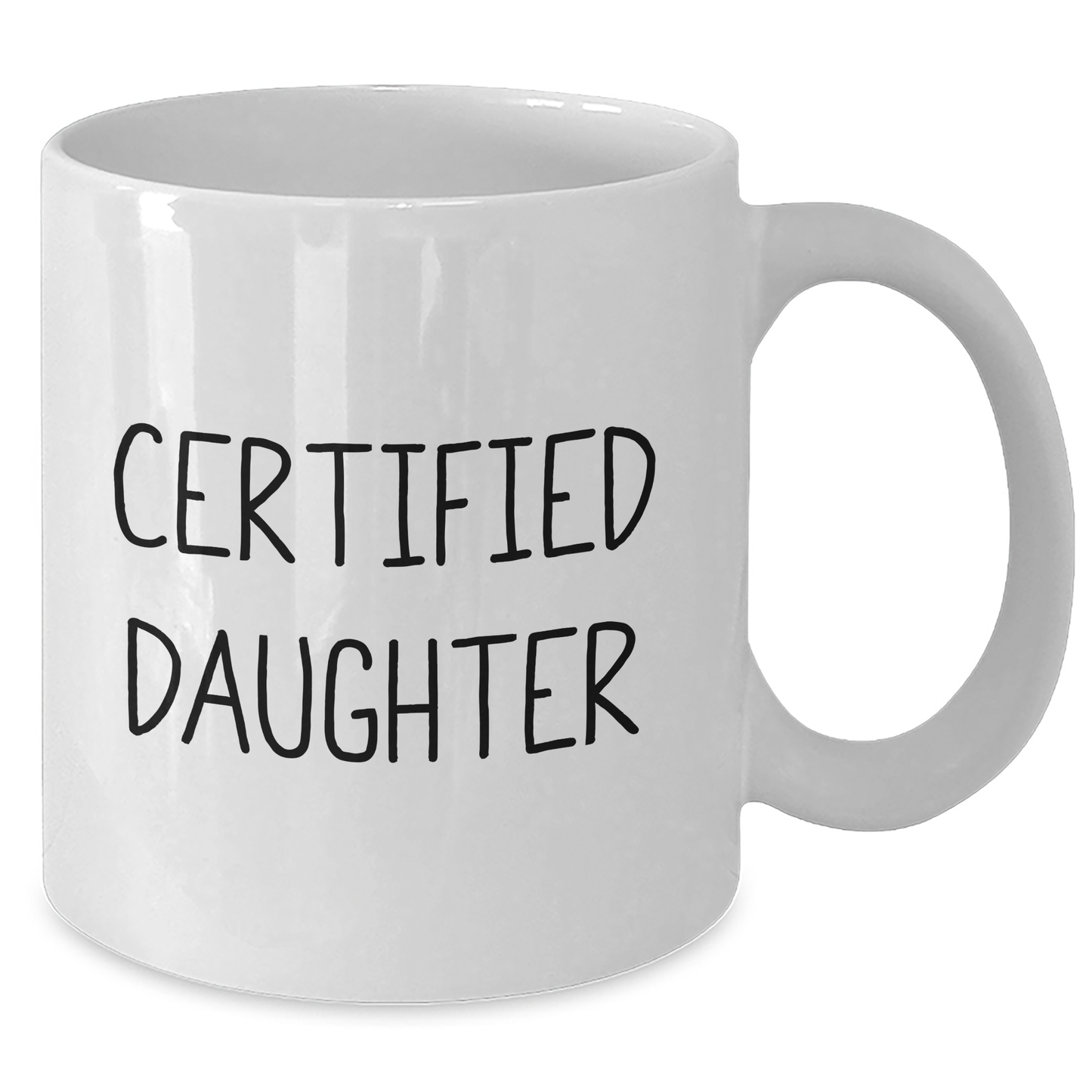 Funny Daughter Gifts from Mom - White Coffee Mug with Certified Daughter Quote for Dad's Special Day - Unique Daughter Christmas Unique Gift Ideas - Additional