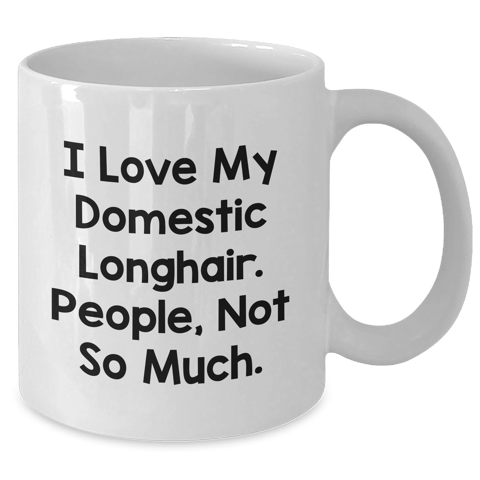 Domestic Longhair Cat Lovers Gifts White Coffee Mug, 'I Love My Domestic Longhair. People, Not So Much.' Funny Quote for Father's Day - Additional