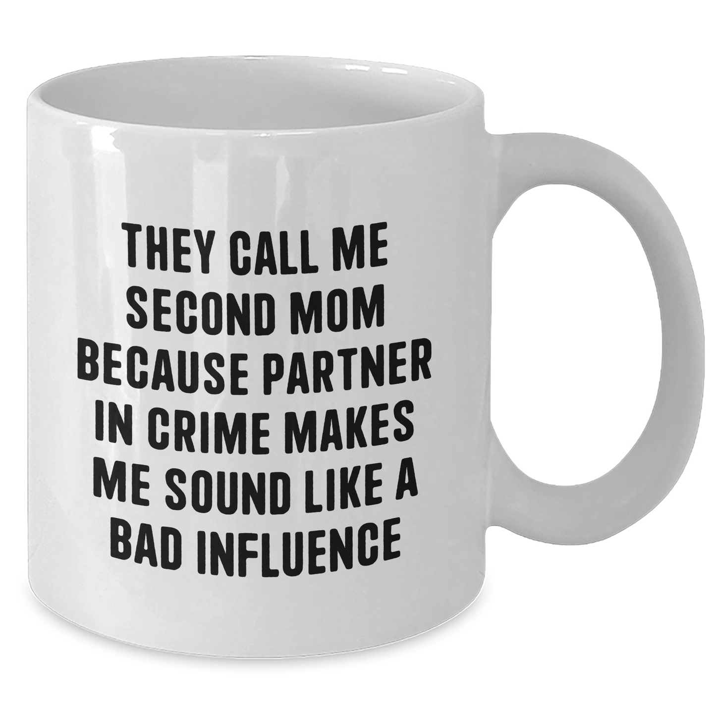 Second Mom Gifts: Funny White Coffee Mug, Perfect for Partner in Crime, Gifts from Women to Second Mom, Father's Day Unique Gifts - Additional