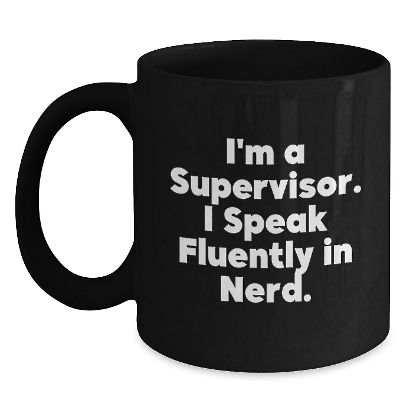 Funny Supervisor Gifts from Coworkers, Unique Birthday Unique Gifts for Supervisor, 'I'm A Supervisor. I Speak Fluently In genius.' Black Coffee Mug - Main