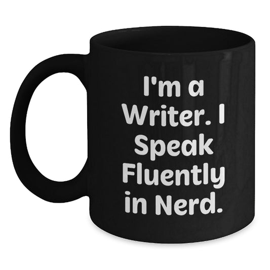 Funny Writer Gifts, I'm A Writer. I Speak Fluently In genius., Black Coffee Mug for Birthday, Gifts from Friends to Writer - Main