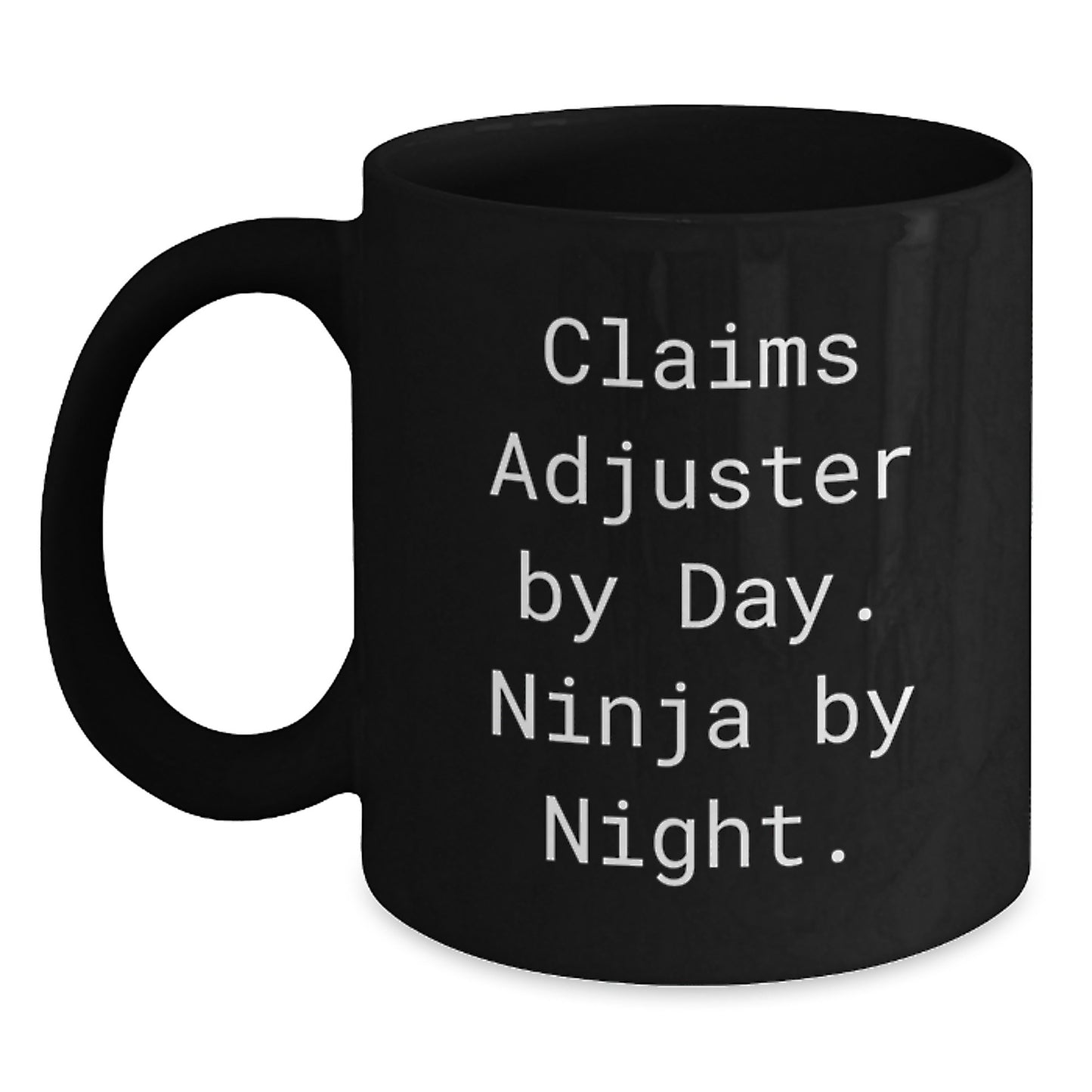 Claims Adjuster Humor, Ninja By Night, Black Coffee Mug, Funny Birthday Unique Gift from Friends to Claims Adjuster - Main