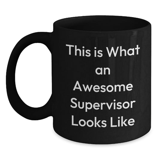 Funny Supervisor Gifts, Unique Black Coffee Mugs for Supervisor, Inspirational Quotes - Gifts from Friends for Supervisor - Main