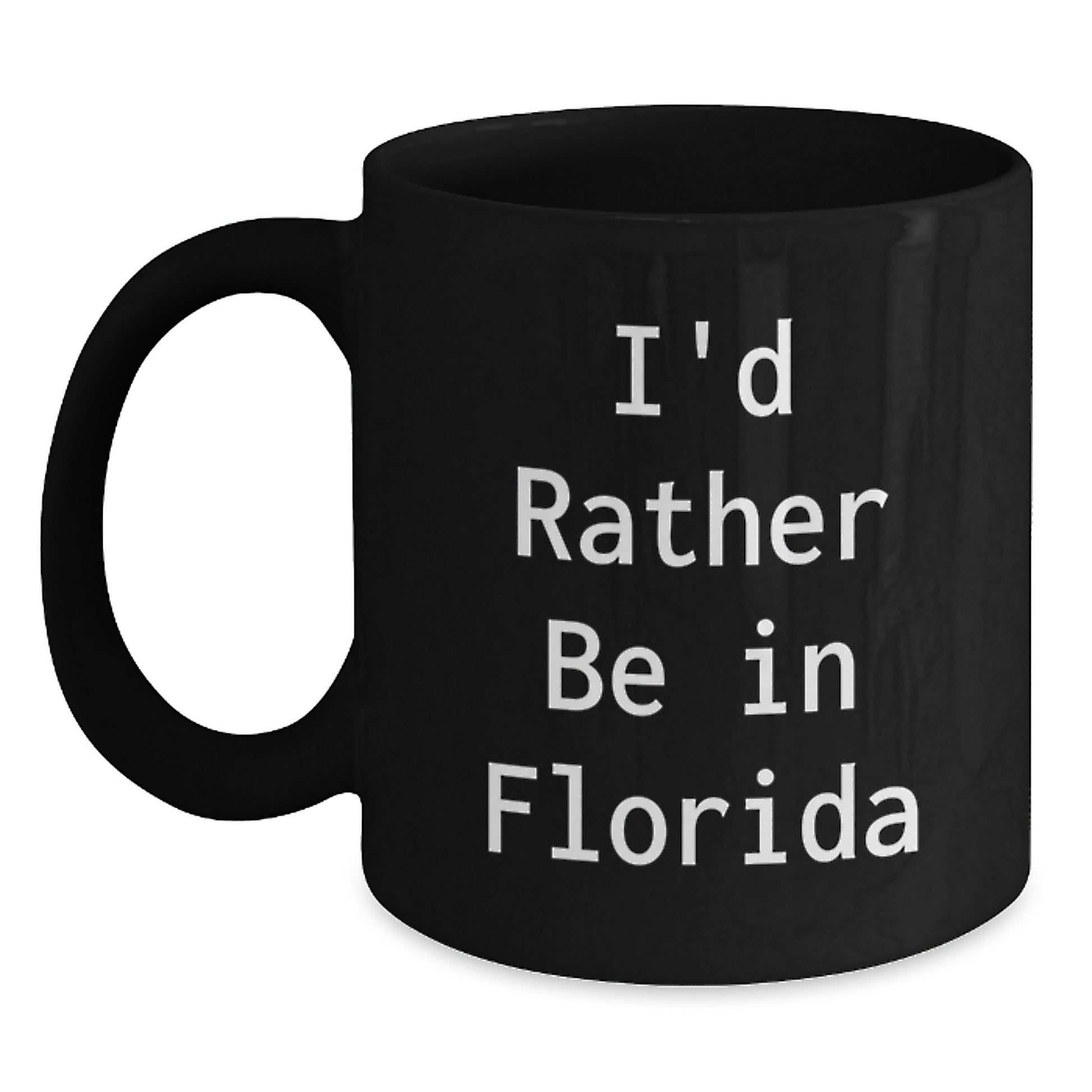 Florida Gifts from Friends - I'd Rather Be In Florida Black Coffee Mug, Perfect for Florida Lovers, Graduation Unique Gifts - Main