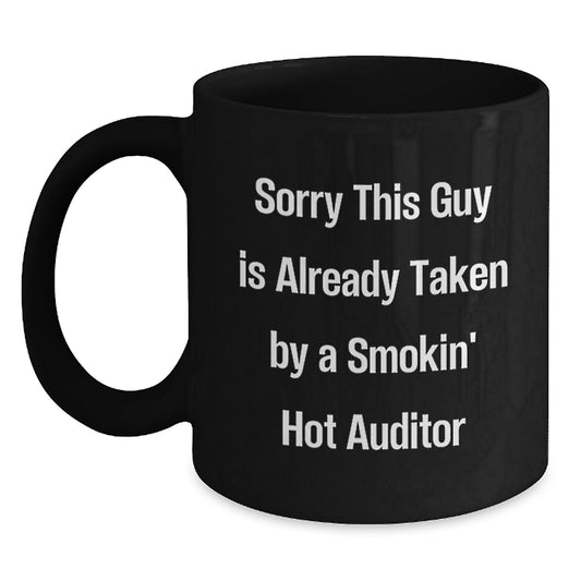 Funny Auditor Gifts, Sorry This Guy Is Already Taken by a Smokin' Hot Auditor Black Coffee Mug for Graduation, Gifts from Friends to Coworkers - Main