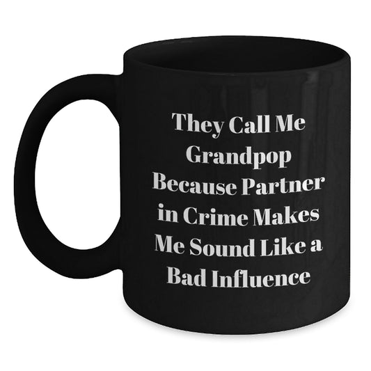 Funny Grandpop Gifts from Men, Unique Black Coffee Mugs for Graduation, 'They Call Me Grandpop Because Partner In Crime Makes Me Sound Like A Bad Influence' Quote - Main