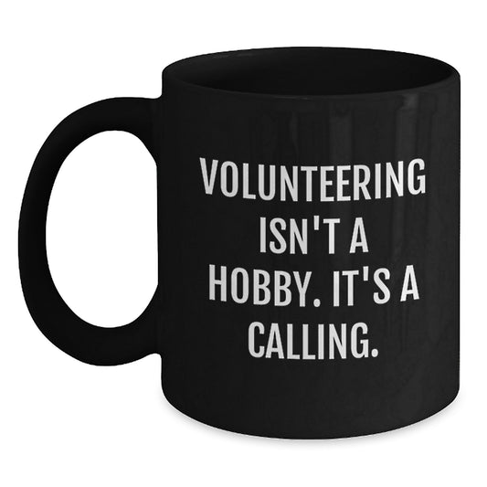 Volunteering Enthusiasts' Inspirational Gifts from Friends to Volunteers, Funny Black Coffee Mug for Birthday - Main