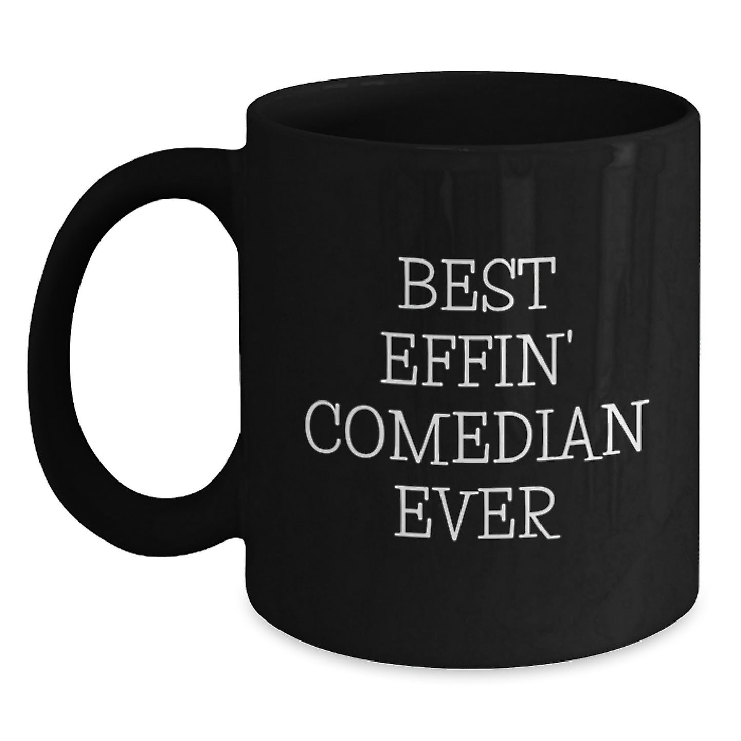Comedian Gifts for Men Funny Mugs Best Effin' Comedian Ever Black Coffee Mug Christmas Unique - Main