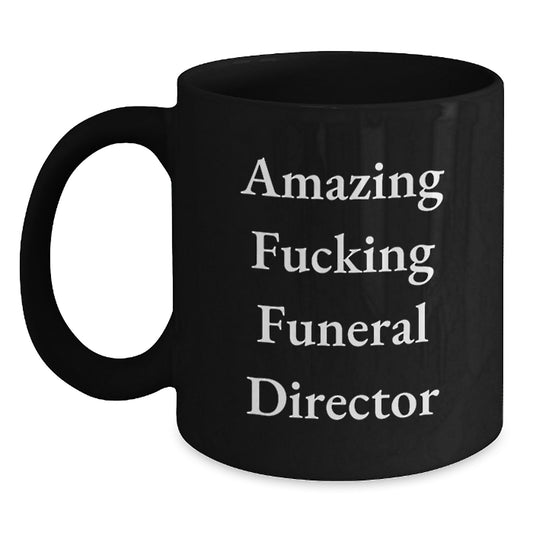 Funny Gifts from Friends for Funeral Director Christmas Unique Mugs - Funny 'Amazing F--king Funeral Director' Quote Black Coffee Mug 11oz or 15oz - Main