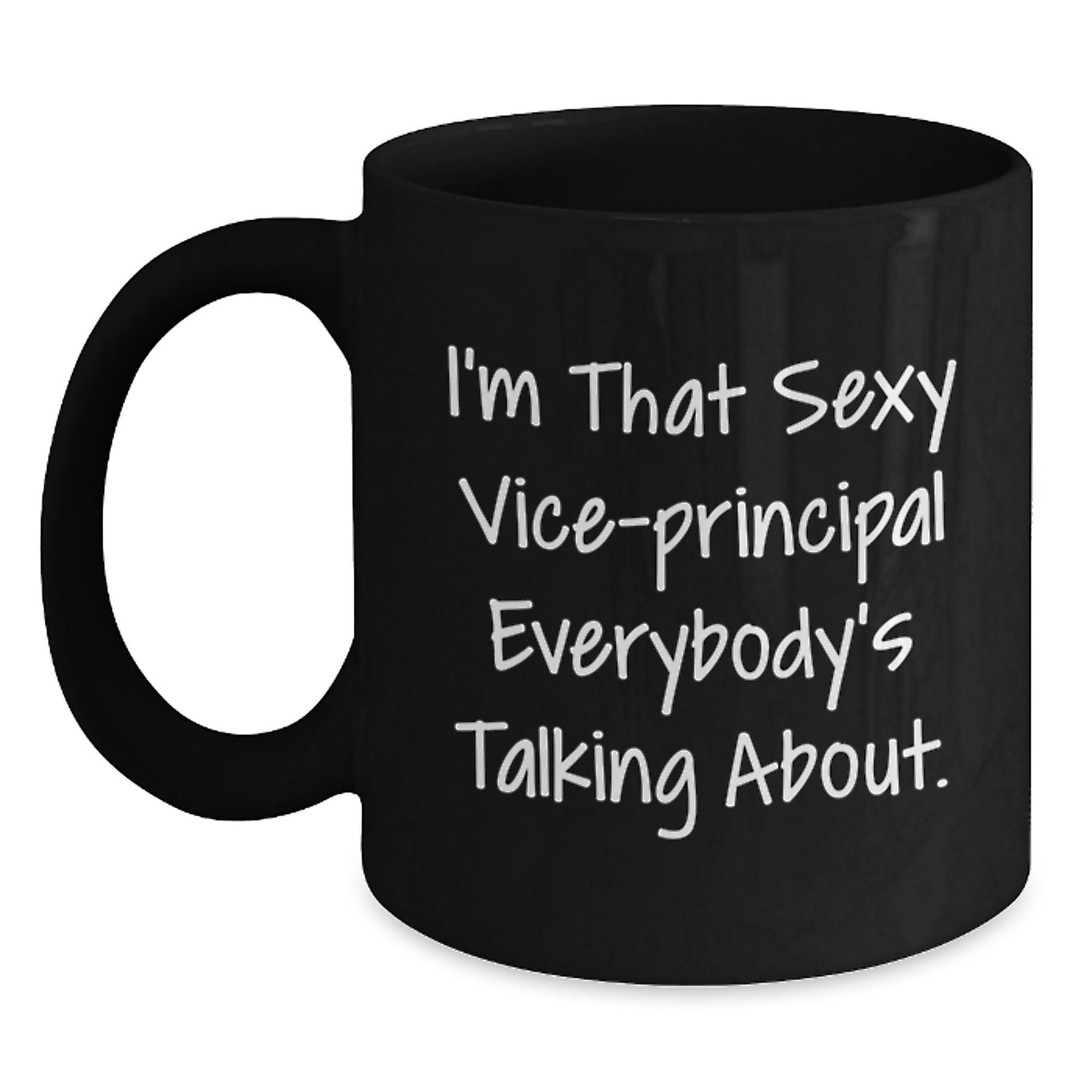 Funny Vice-principal Gifts from Friends, Christmas Unique Mug for Vice-principal Lovers, I'm That Sexy Vice-principal Everybody's Talking About Mug - Main