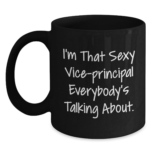 Funny Vice-principal Gifts from Friends, Christmas Unique Mug for Vice-principal Lovers, I'm That Sexy Vice-principal Everybody's Talking About Mug - Main