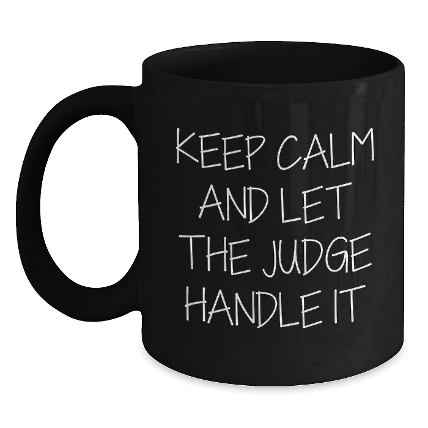 Funny Judge Gift, Keep Calm and Let the Judge Handle It, Black Coffee Mug for Judge, Gifts from Friends and Family to Judge, Unique Graduation Gift Ideas - Main