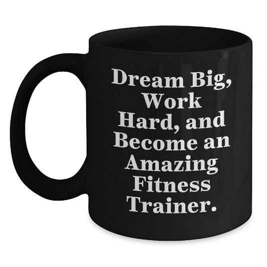 Fitness Trainer Gift, Inspirational Quote, Black Coffee Mug, Graduation Unique Gifts from Family, Gifts for Fitness Trainers - Main