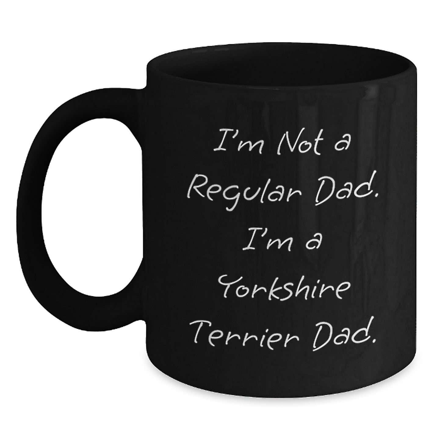 Funny 'I'm Not A Regular Dad. I'm A Yorkshire Terrier Dad.' Gifts for Men Yorkshire Terrier Dog Lover Black Coffee Mug Christmas Unique Presents - Main