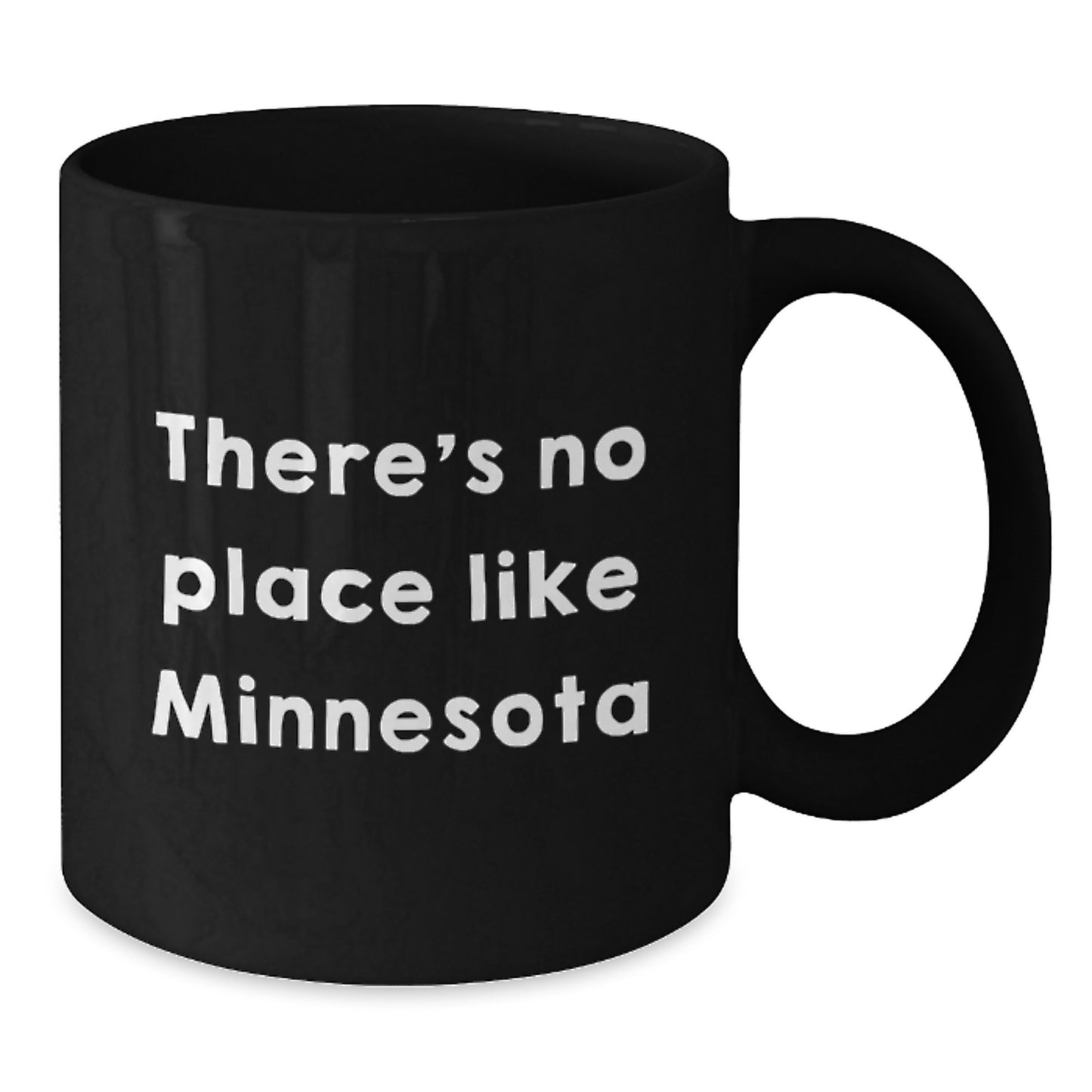 Minnesota Gifts from Friends - Funny Quote Black Coffee Mug, Perfect for Birthday, 'There's No Place Like Minnesota' - Additional