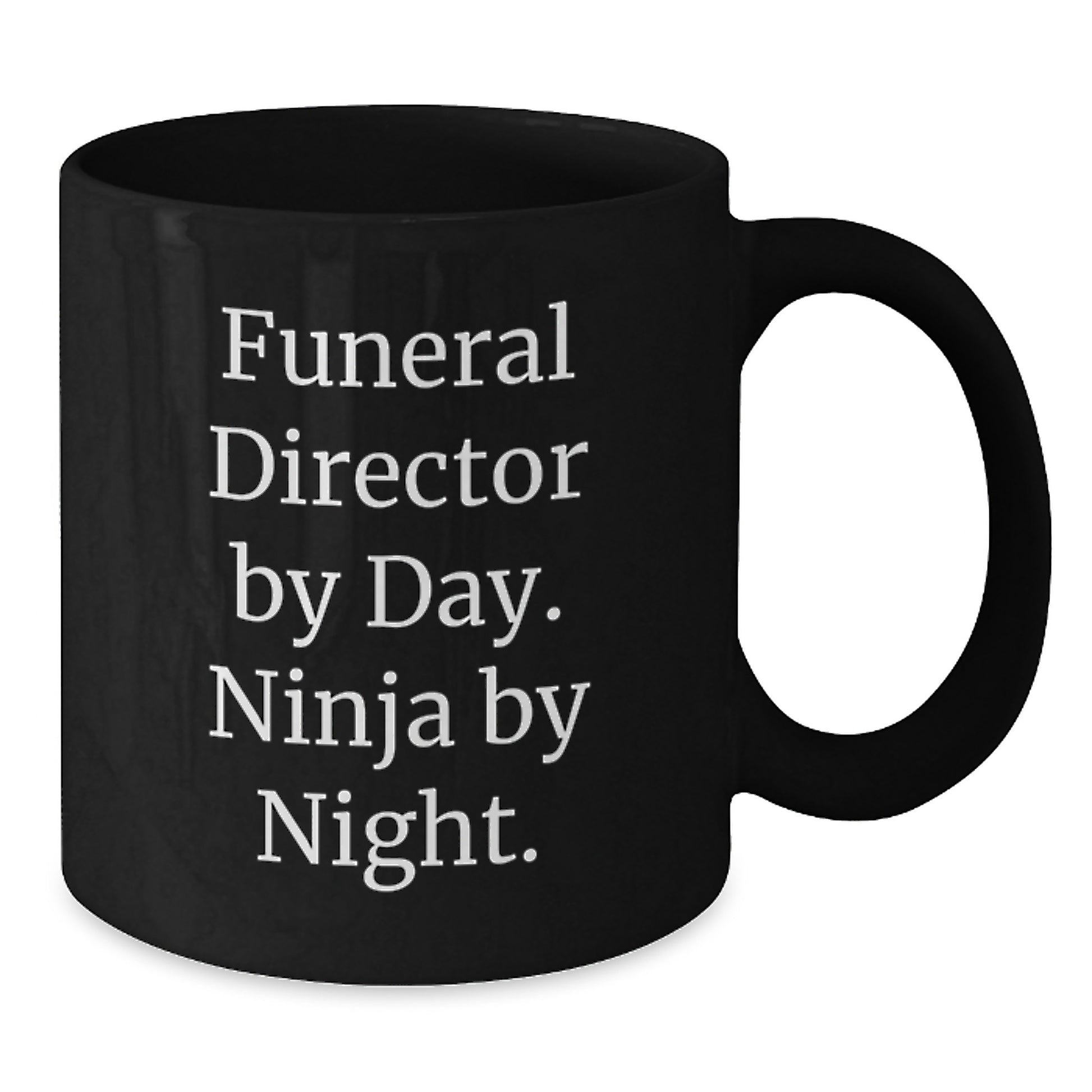Funeral Director Ninja Gifts from Family - Funny Quote Black Coffee Mug, Birthday Unique Treasures for Men - Additional