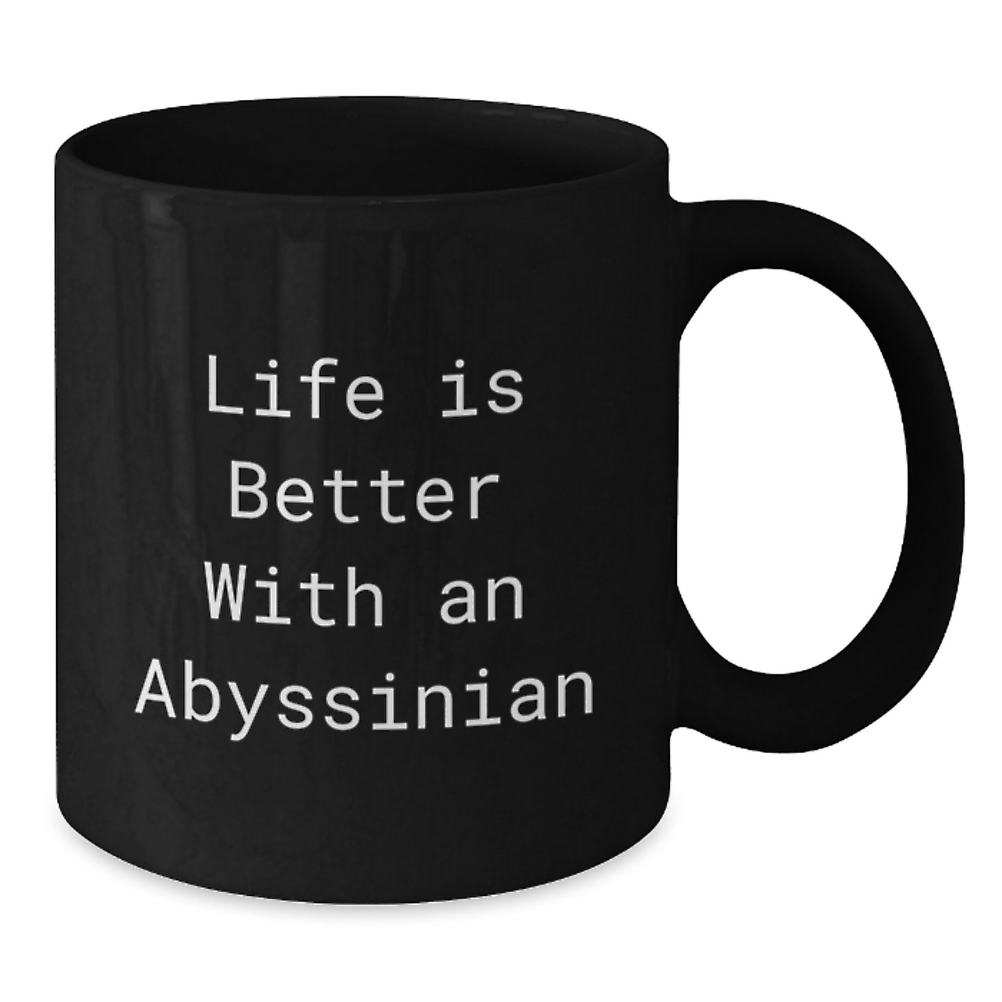 Gifts from Family to Abyssinian Cat Lovers - Life Is Better with an Abyssinian Quote Funny Black Coffee Mug, 11oz or 15oz, Microwave and Dishwasher Safe - Additional