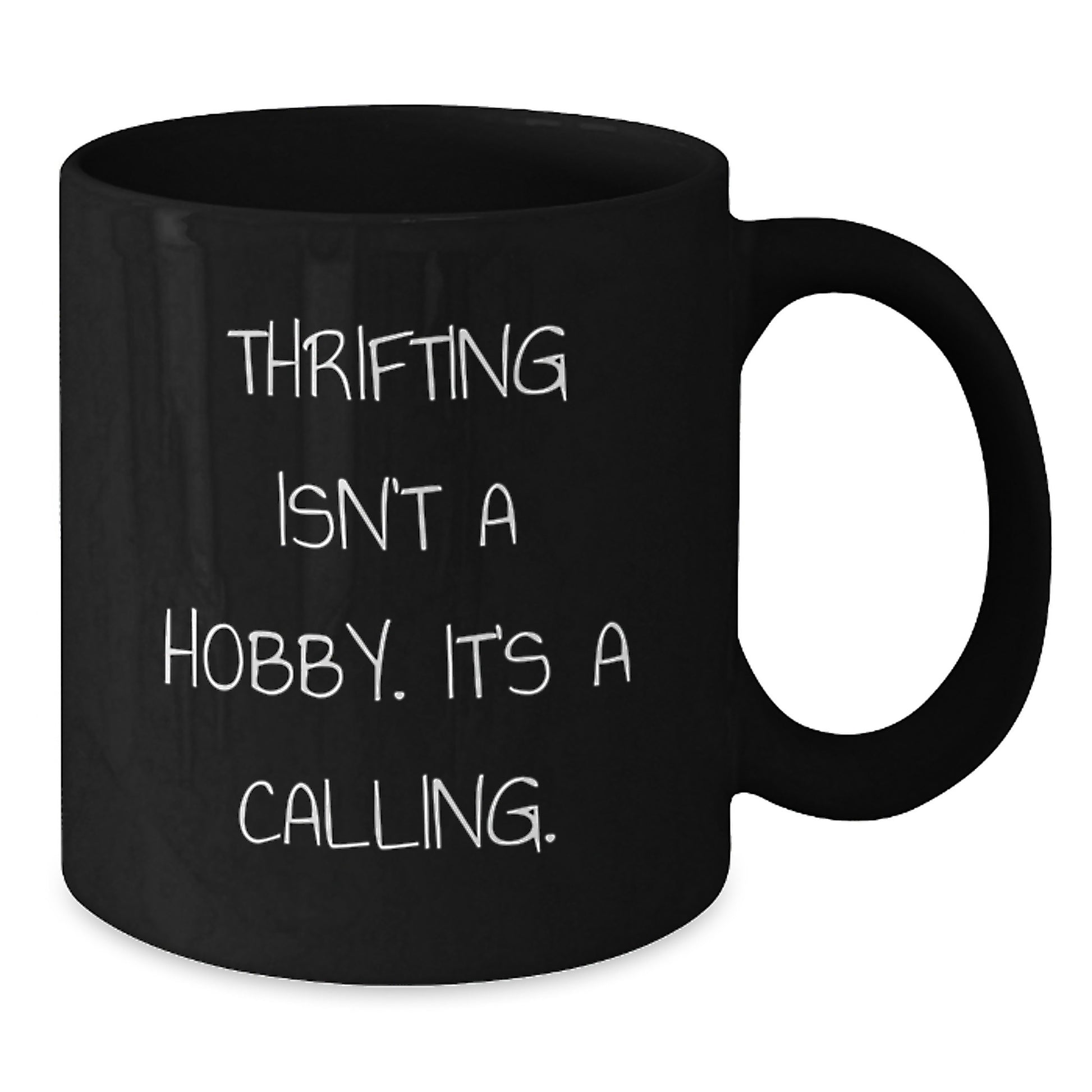 Thrifting Enthusiasts Gifts from Friends - Funny Black Coffee Mug, 'Thrifting Isn't A Hobby. It's A Calling.' for Birthday Thrifting Lovers - Additional