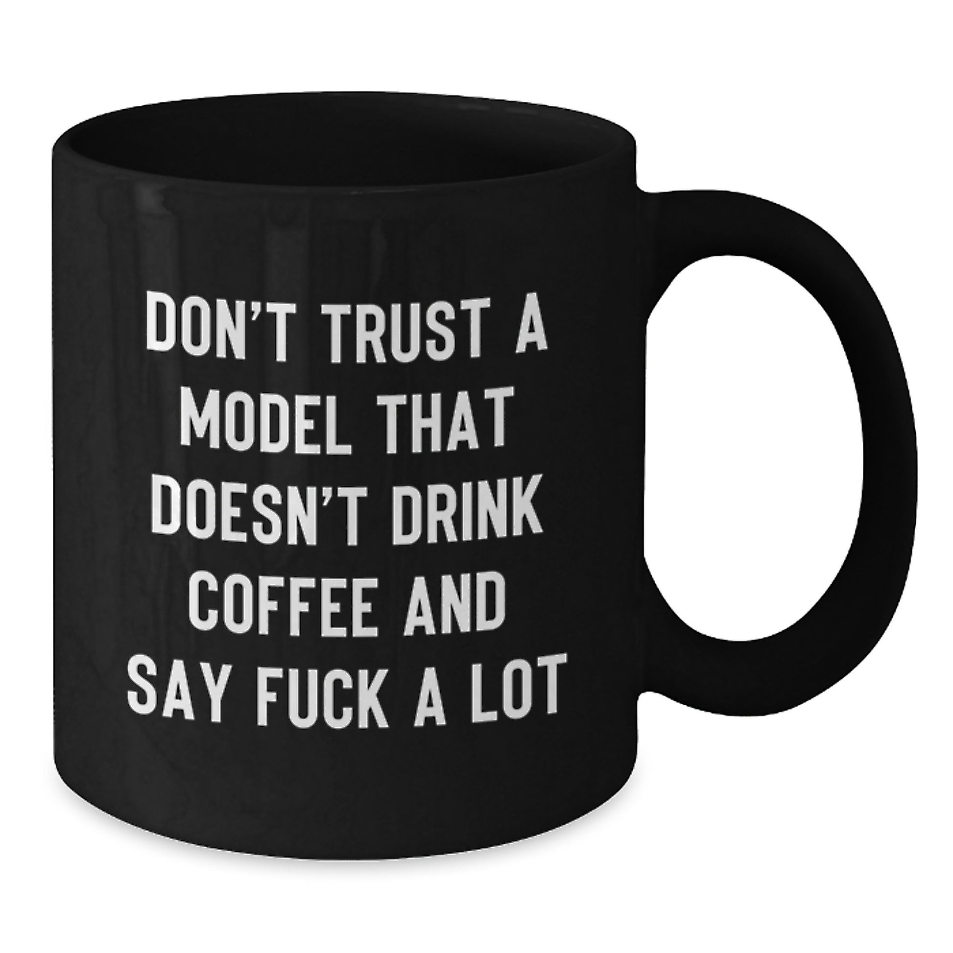 Funny Model Gifts from Men, Christmas Unique Gifts for Model Enthusiasts, 11oz Black Coffee Mug with Quote 'Don't Trust A Model That Doesn't Drink Coffee And Say F--k A Lot' - Additional