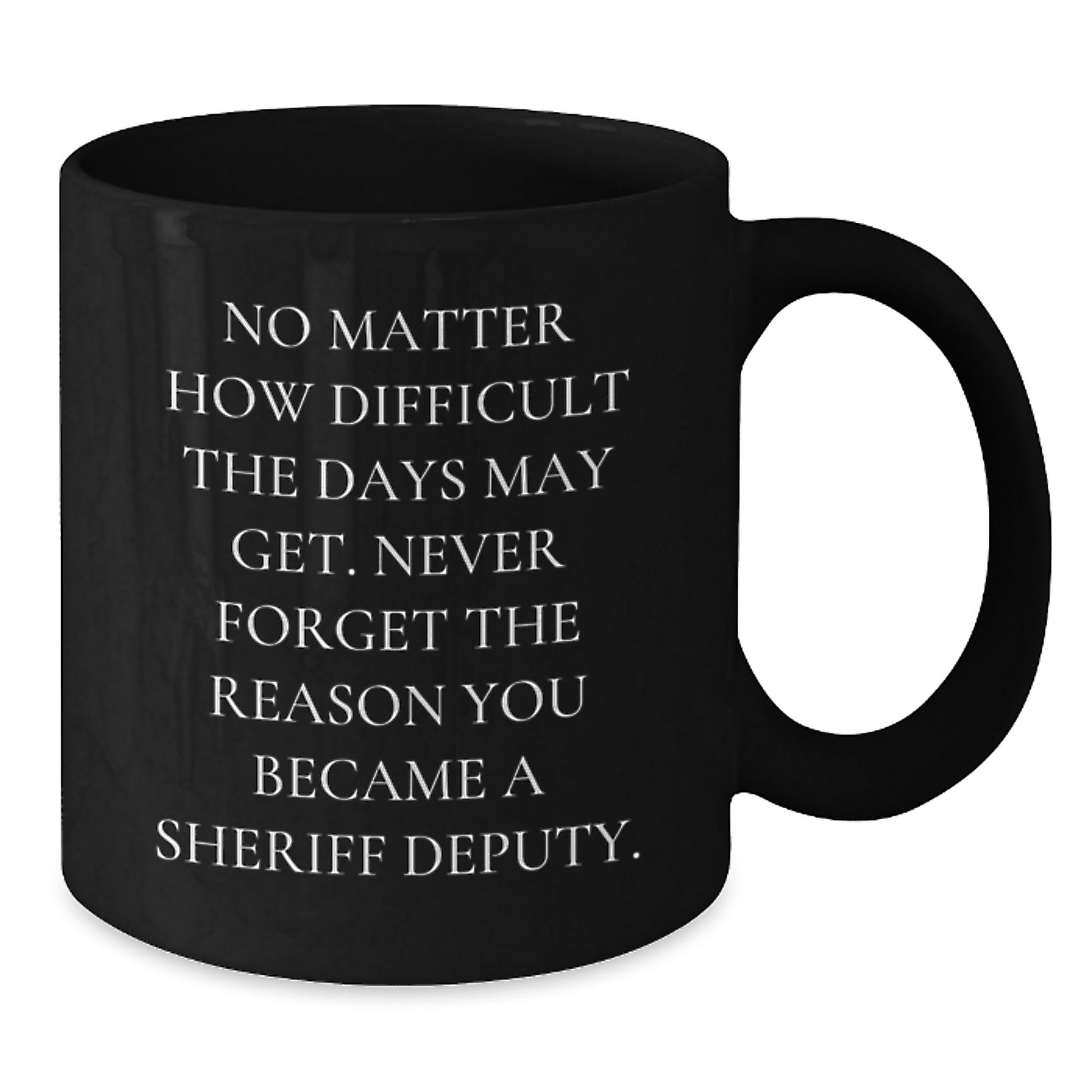 Funny Sheriff Deputy Gifts from Men - Unique Black Coffee Mugs with Inspirational Quote for Christmas - Gifts for Sheriff Deputy Friends and Family - Additional