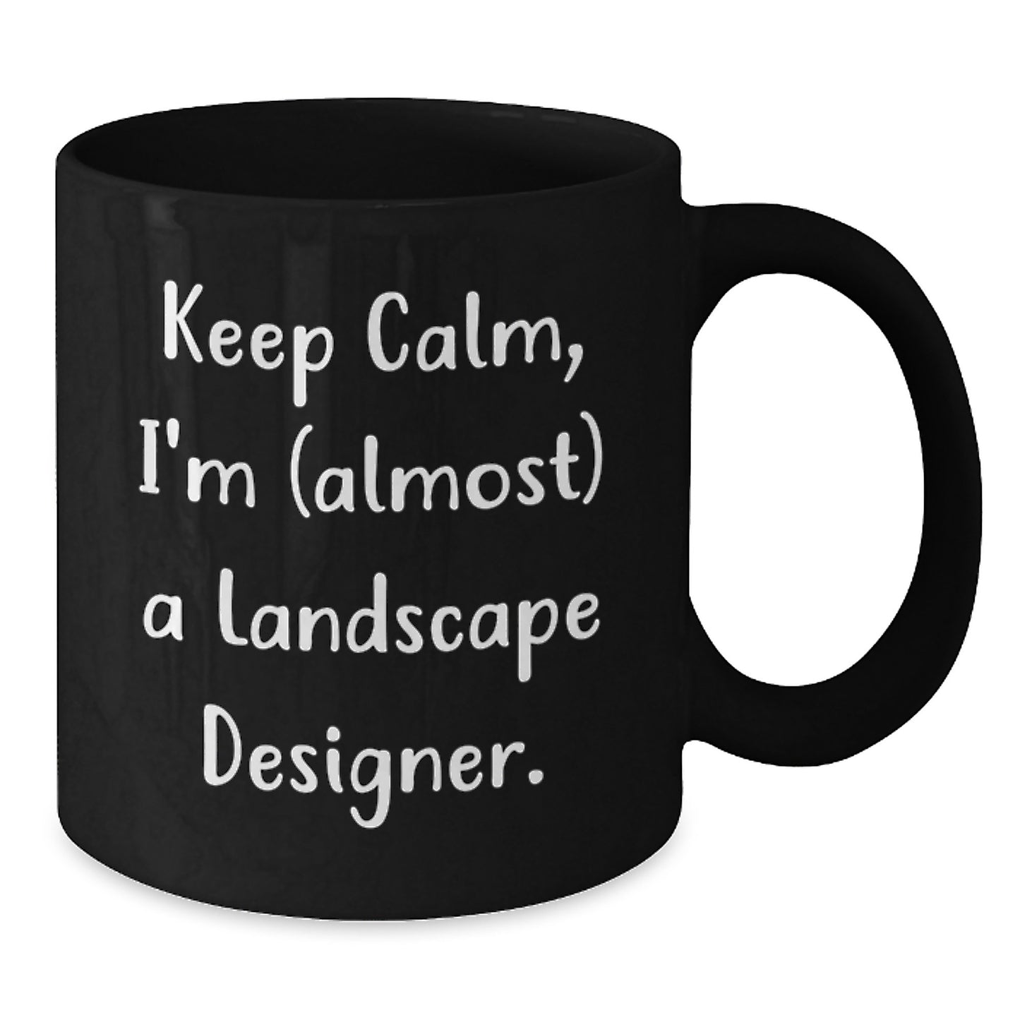 Funny Landscape Designer Christmas Unique Gifts for Landscape Designers from Friends - Keep Calm I'm (almost) A Landscape Designer. Black Coffee Mug - Additional