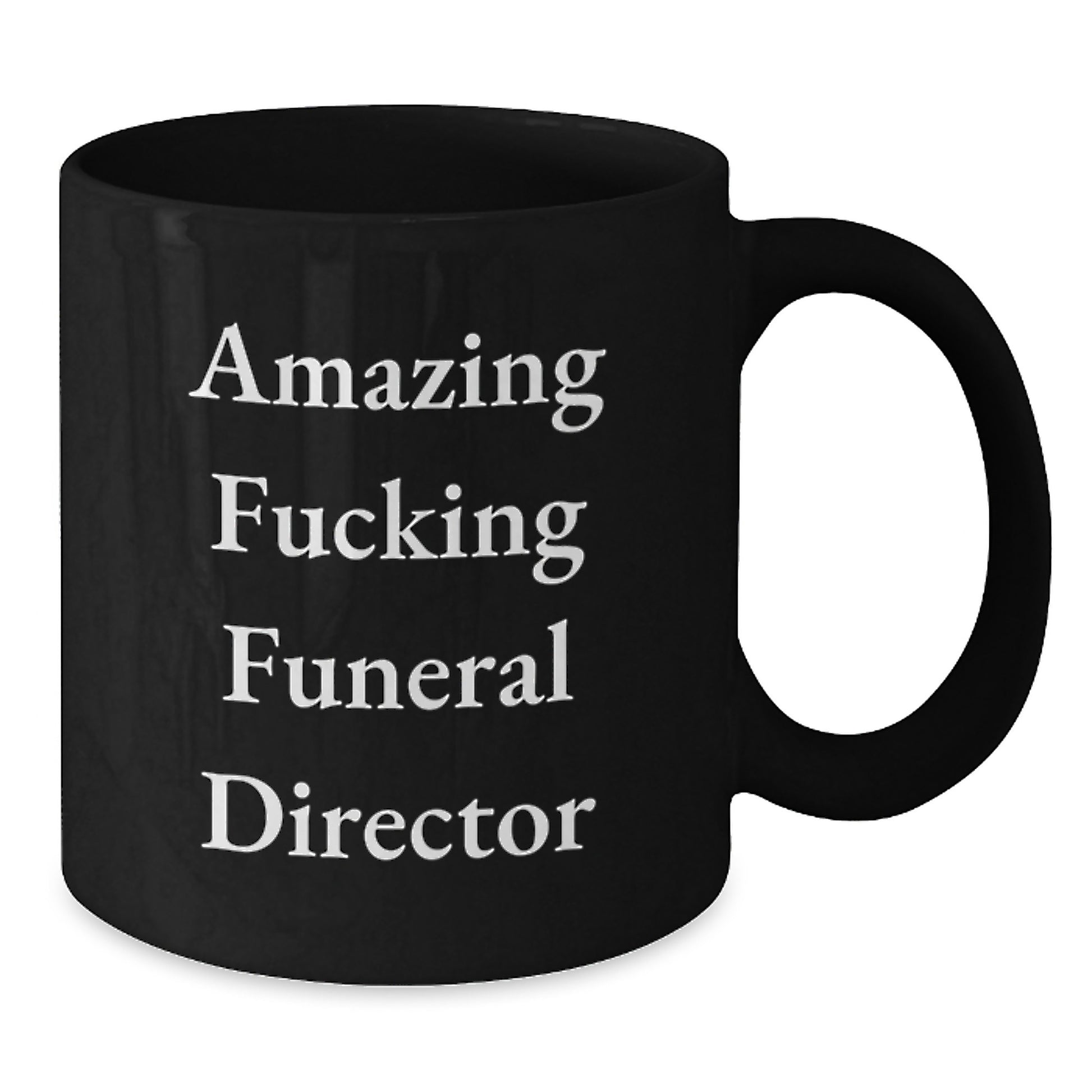 Funny Gifts from Friends for Funeral Director Christmas Unique Mugs - Funny 'Amazing F--king Funeral Director' Quote Black Coffee Mug 11oz or 15oz - Additional