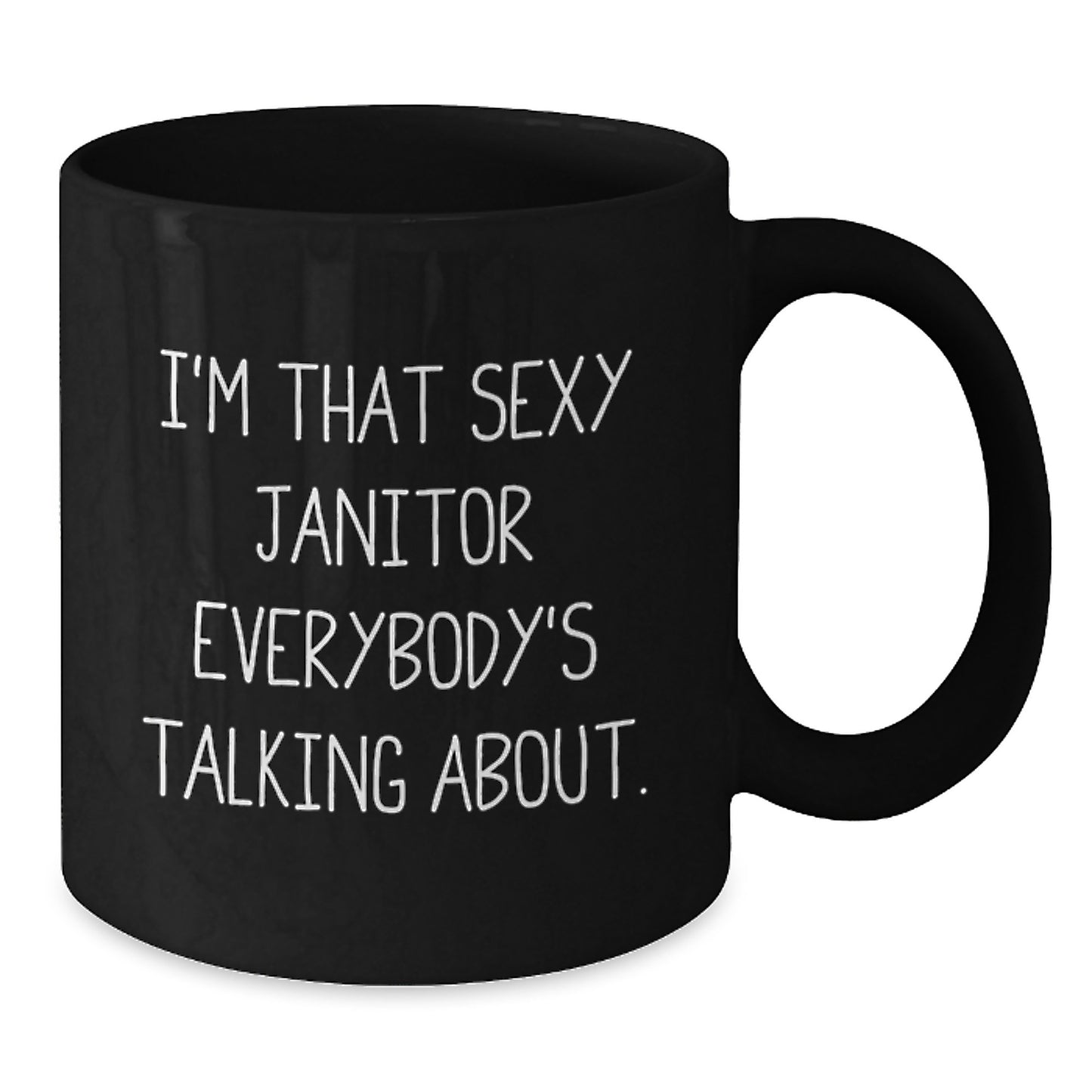 Funny Janitor Gifts for Men - I'm That Sexy Janitor Everybody's Talking About. Black Coffee Mug, Gifts from Men to Janitor Friends, Christmas Unique - Additional