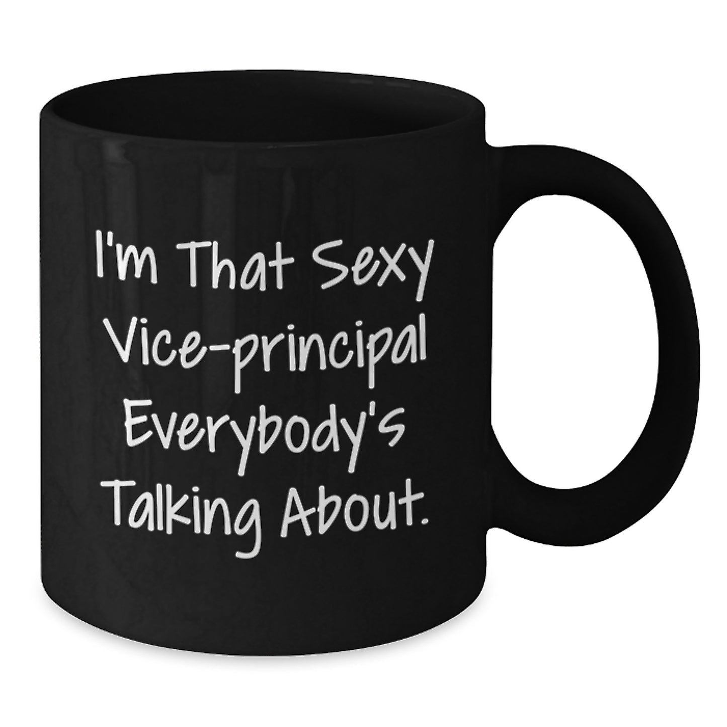 Funny Vice-principal Gifts from Friends, Christmas Unique Mug for Vice-principal Lovers, I'm That Sexy Vice-principal Everybody's Talking About Mug - Additional