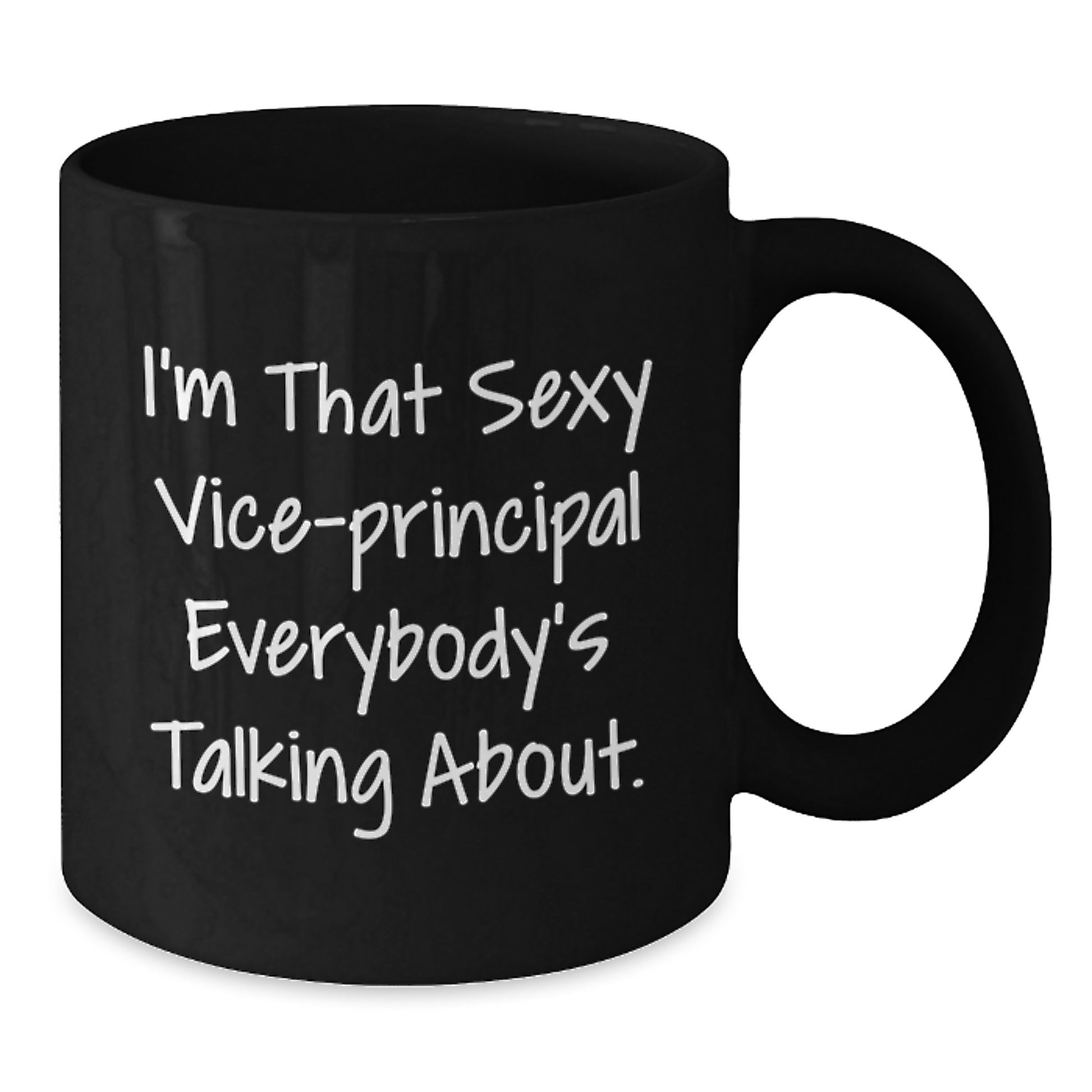 Funny Vice-principal Gifts from Friends, Christmas Unique Mug for Vice-principal Lovers, I'm That Sexy Vice-principal Everybody's Talking About Mug - Additional