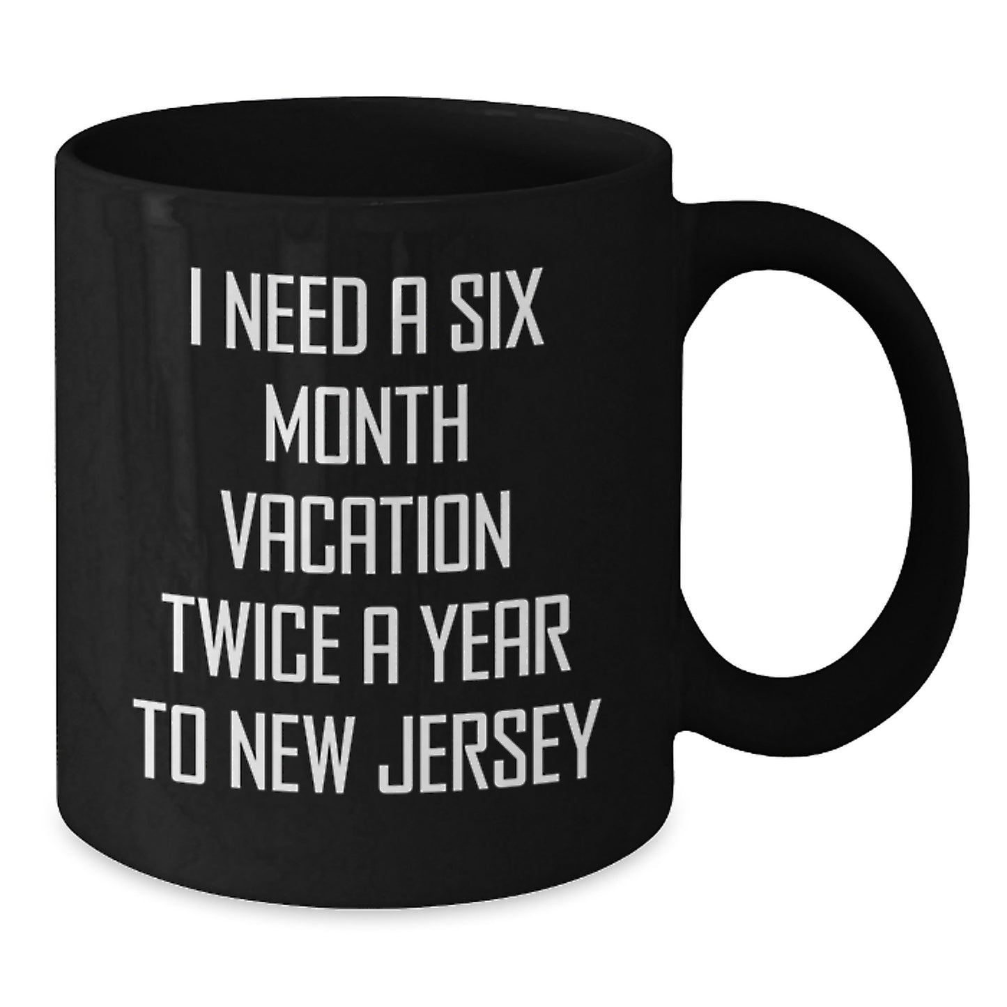 New Jersey Christmas Unique Gifts from Friends and Family for Men - I Need A Six Month Vacation Twice - Additional