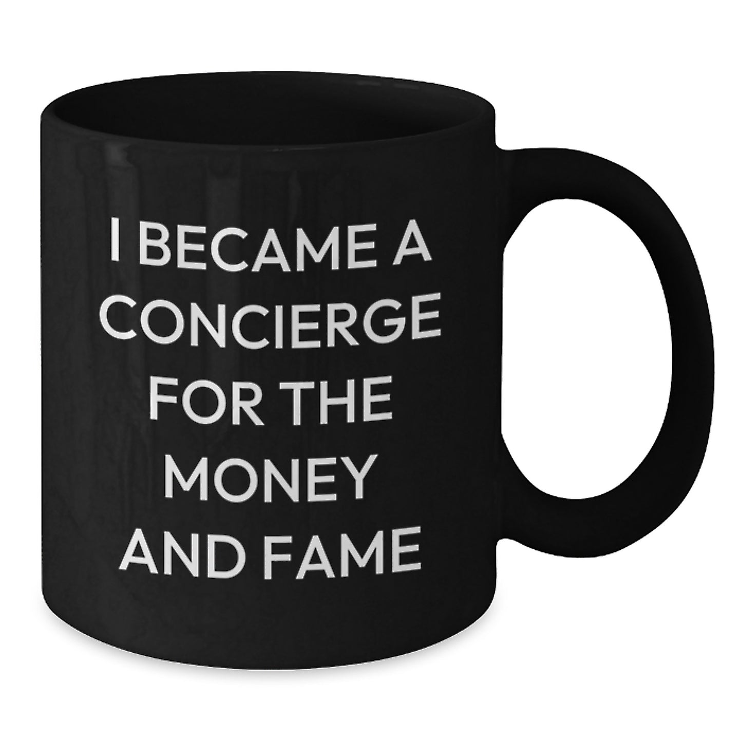Funny Concierge Gifts for Men from Friends for Graduation Unique Concierge Black Coffee Mugs, I Became A Concierge For The Money And Fame - Additional