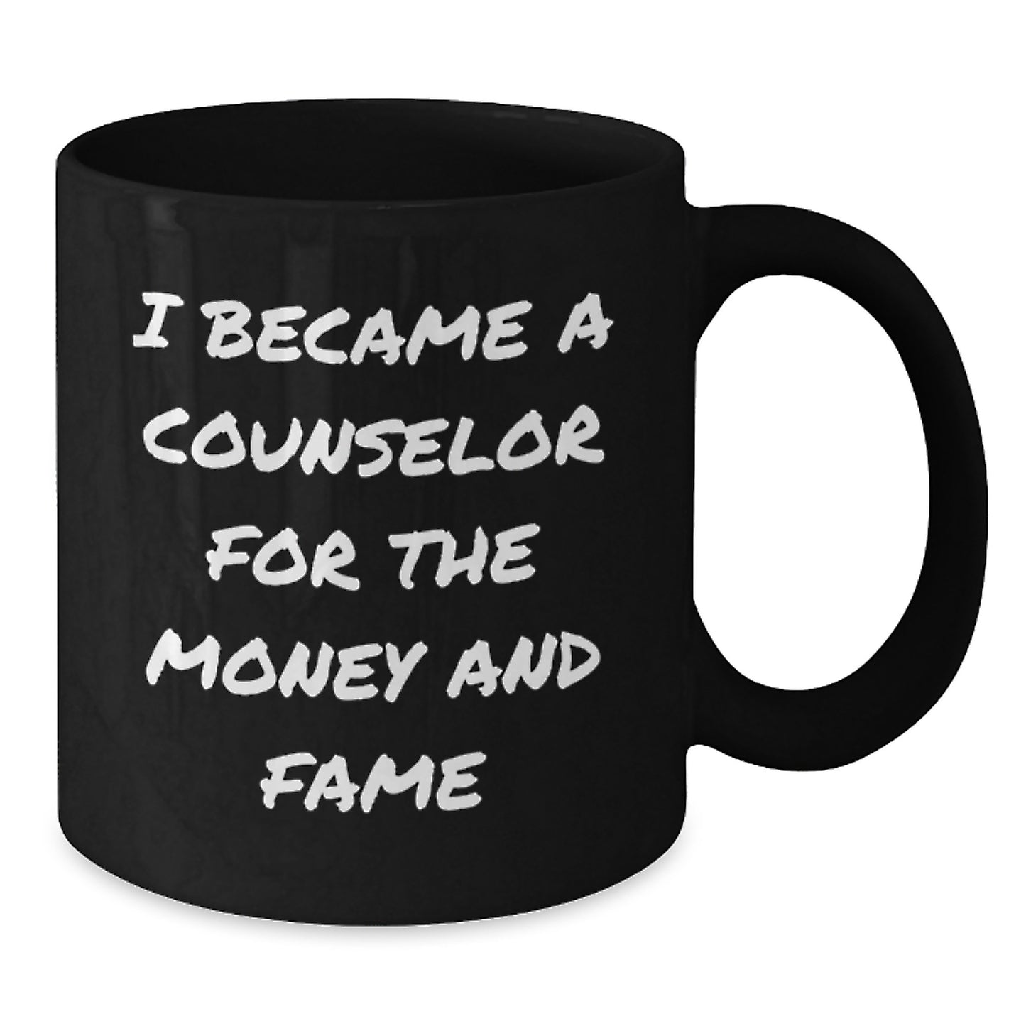 Counselor Gifts for Men from Family, Funny 'I Became A Counselor For The Money And Fame' Quote Black Coffee Mug, Graduation Unique Gifts - Additional