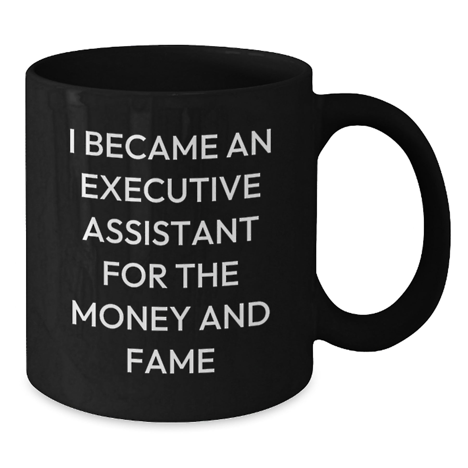 Executive Assistant Gifts Funny Quote Black Coffee Mug for Graduation Unique Gifts from Friends and Family - Additional
