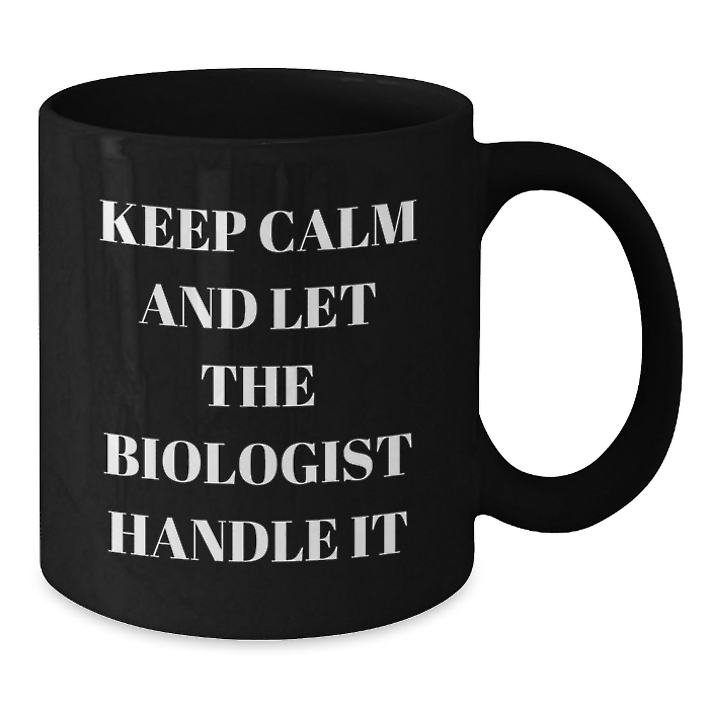 Funny Biologist Gifts for Men, Black Coffee Mug, Keep Calm And Let The Biologist Handle It, Christmas Unique Gifts from Friends and Family - Additional
