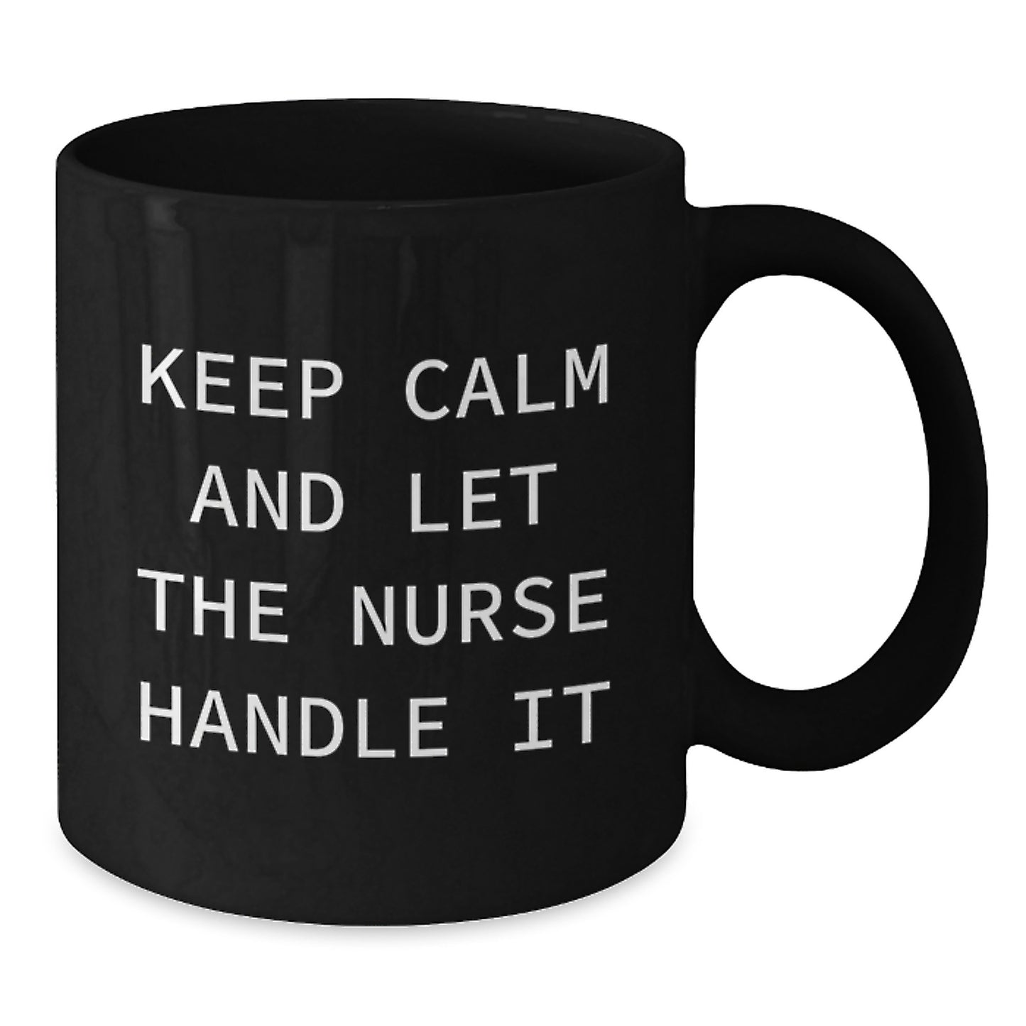 Funny Nurse Gifts from Men to Women - Black Coffee Mug 'Keep Calm And Let The Nurse Handle It' for Christmas Unique Gifts - Additional