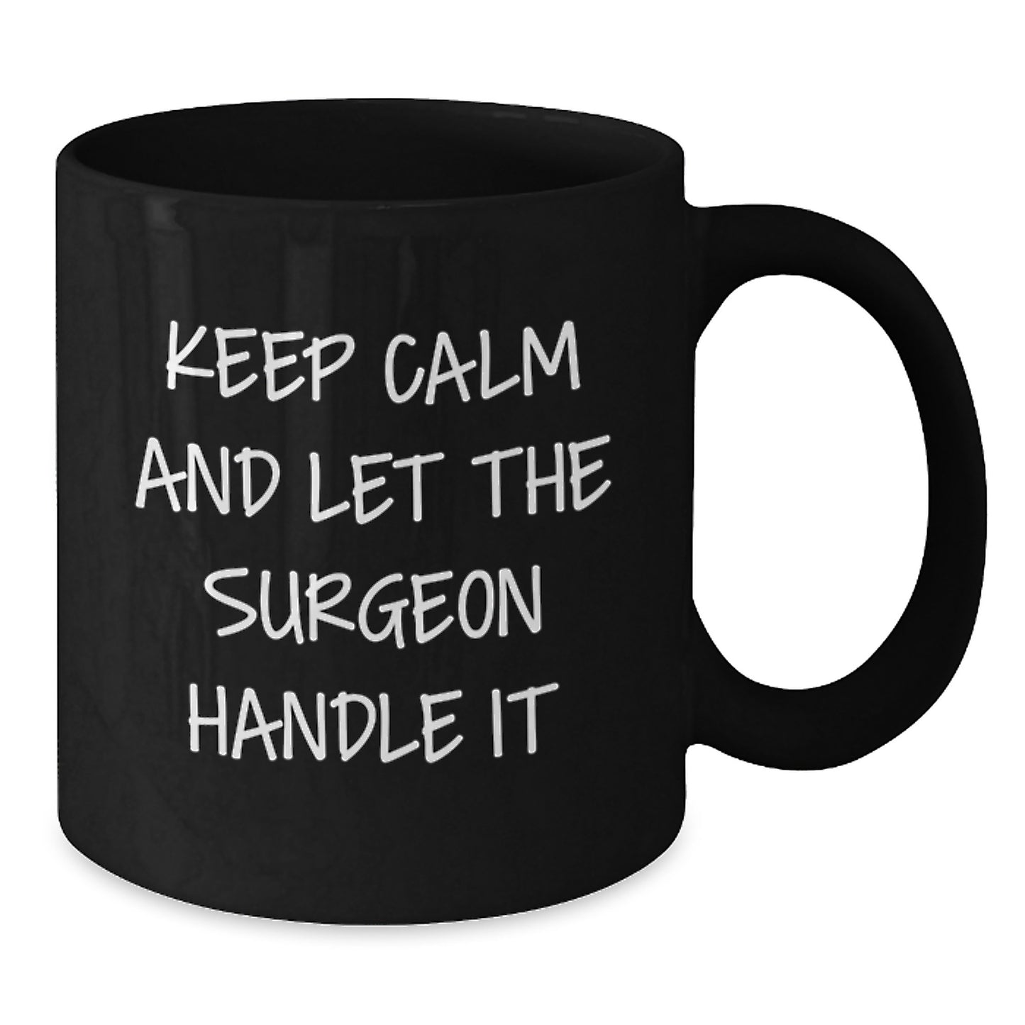 Funny Surgeon Gift for Men, Men's Surgeon Christmas Unique Gifts from Friends, Friends' Black Coffee Mug - Keep Calm And Let The Surgeon Handle It - Additional