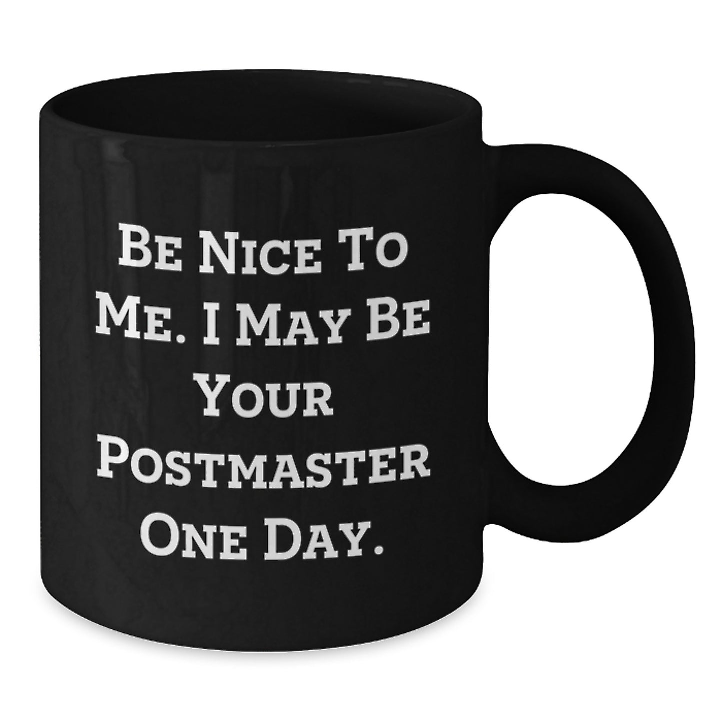 Funny Be Nice To Me Gifts from Family to Postmaster Black Coffee Mug Graduation Unique - Additional