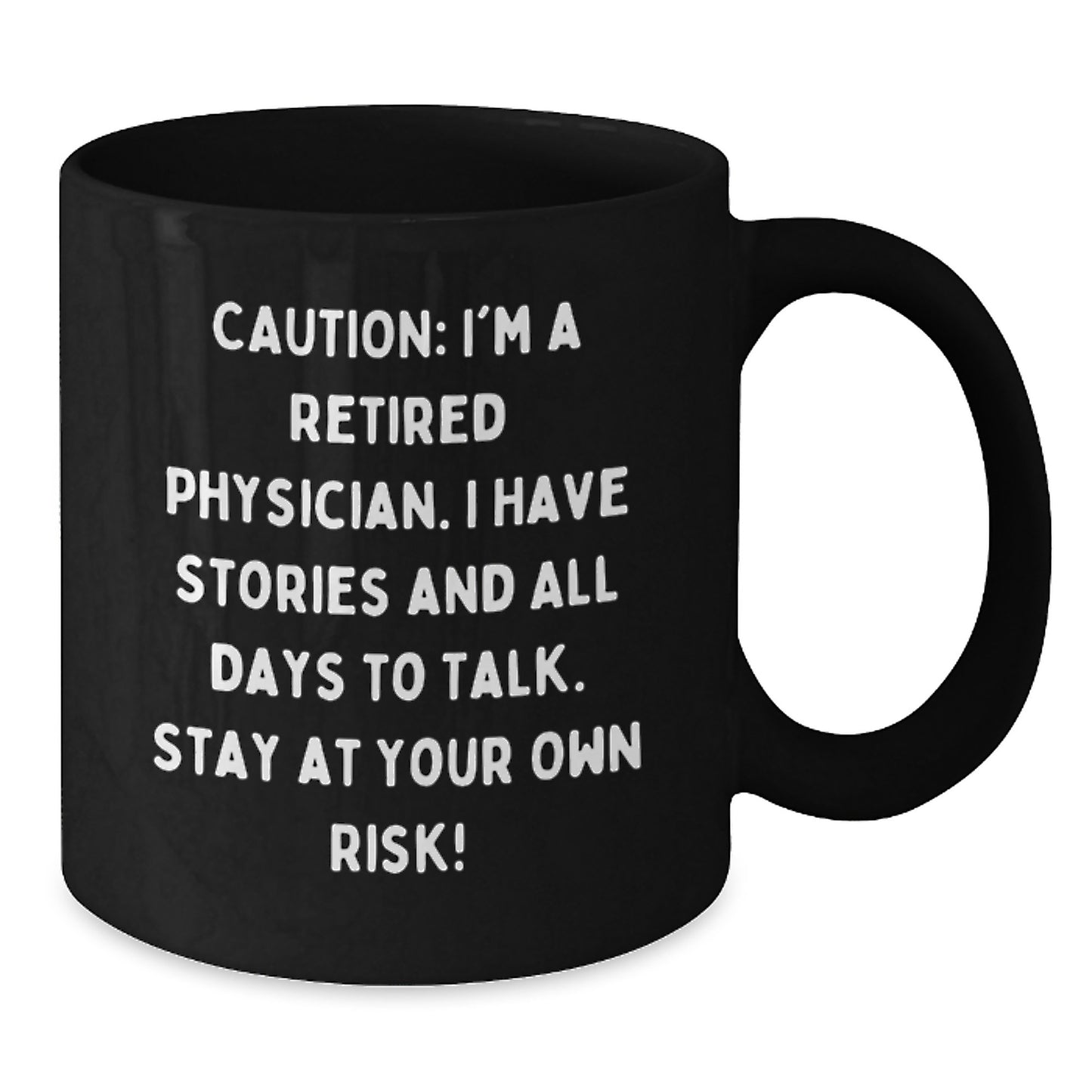 Funny Physician Gifts - 'Caution: I'm A Retired Physician...' Black Coffee Mug for Graduation, Gifts from Friends, Family, or Coworkers to Physician Colleagues - Additional